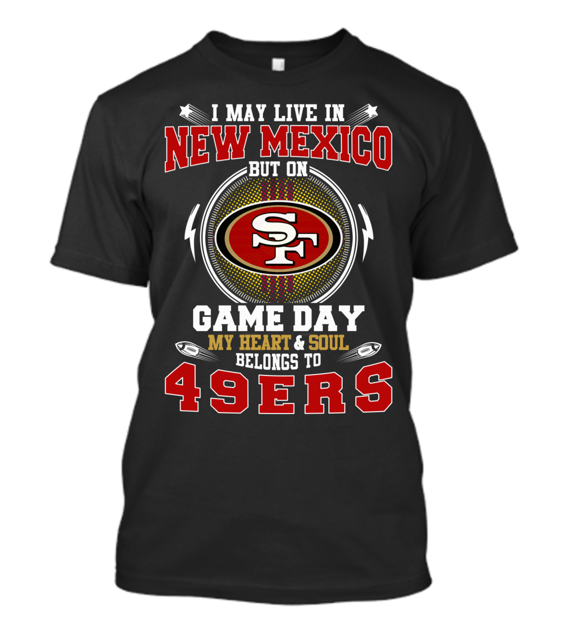 New Mexico Resident With Heart And Soul Belonging To 49ers On Game Day T-Shirt