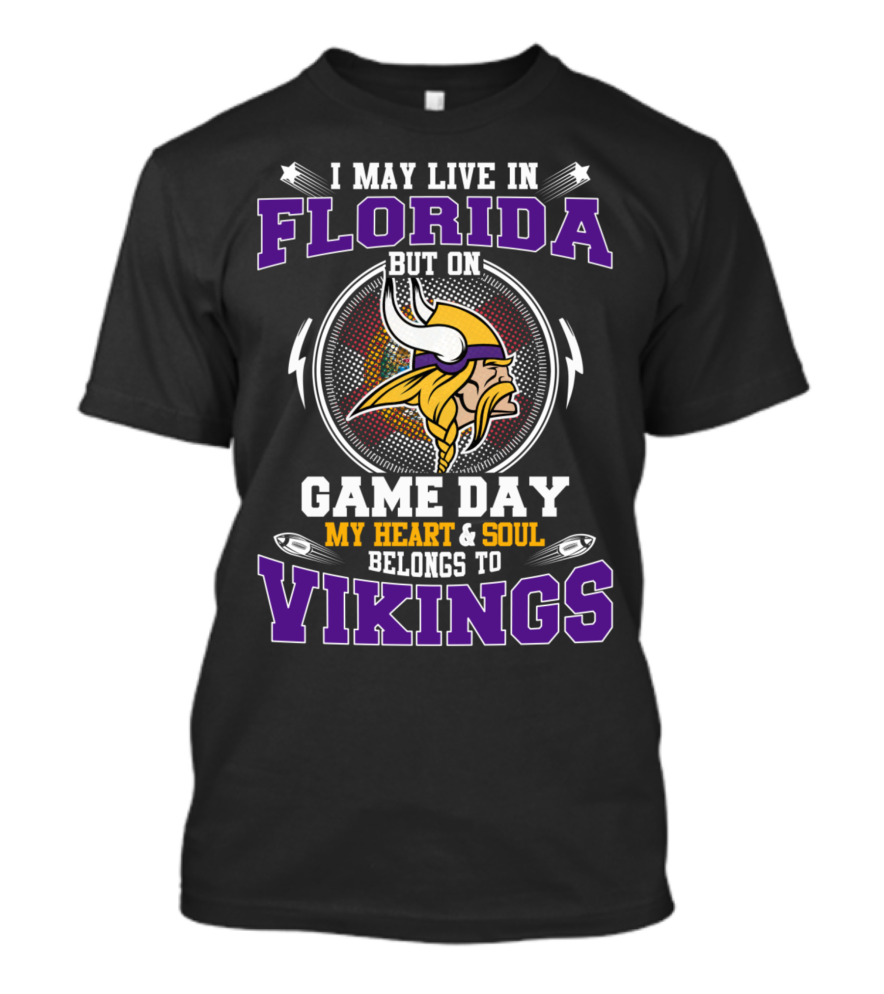 I May Live In Florida But On Game Day My Heart & Soul Belongs To Vikings T-Shirt