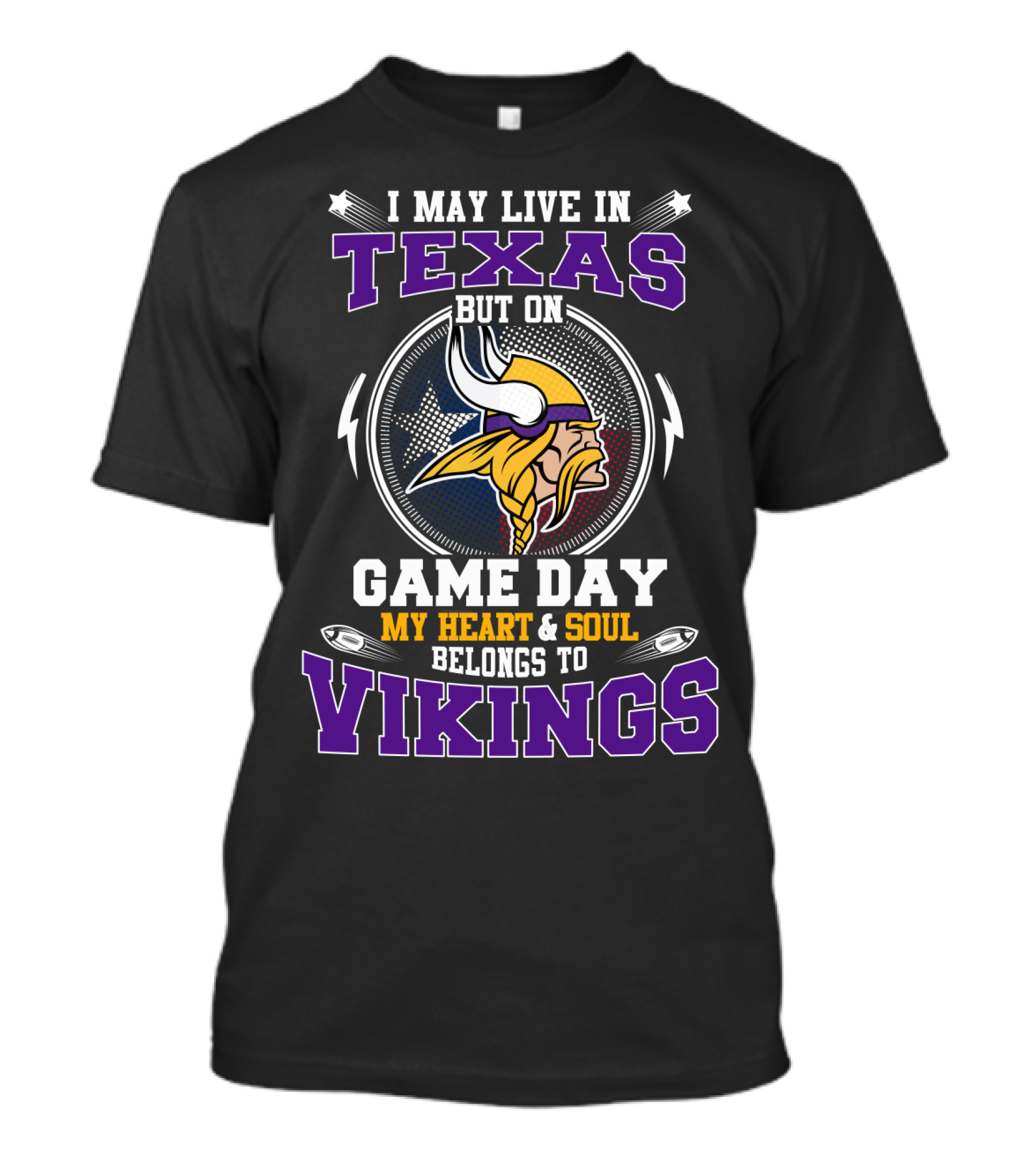 I May Live In Texas But On Game Day My Heart & Soul Belongs To Vikings T-Shirt