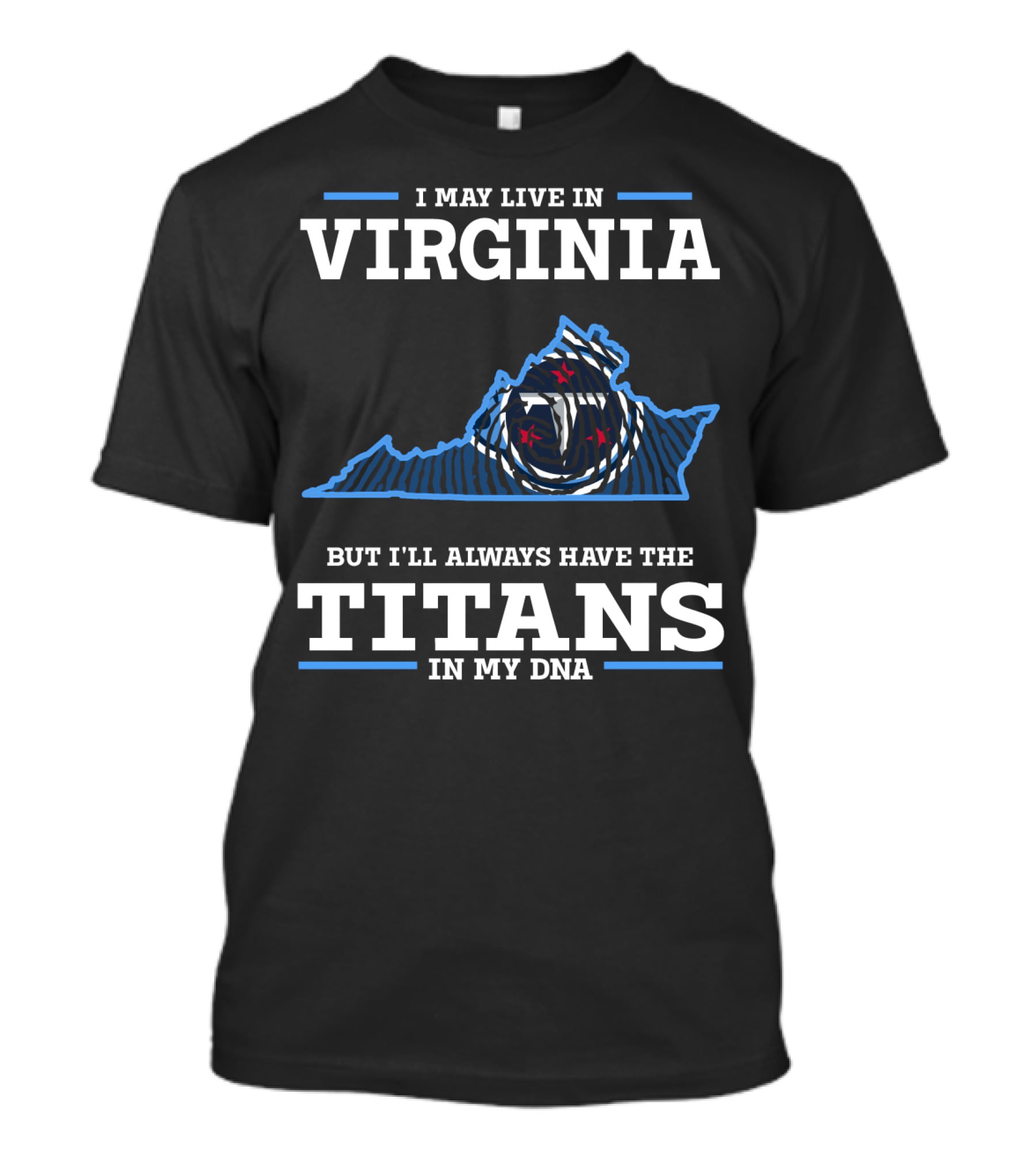 I May Live In Virginia But I'll Always Have The Titans In My Dna T-Shirt