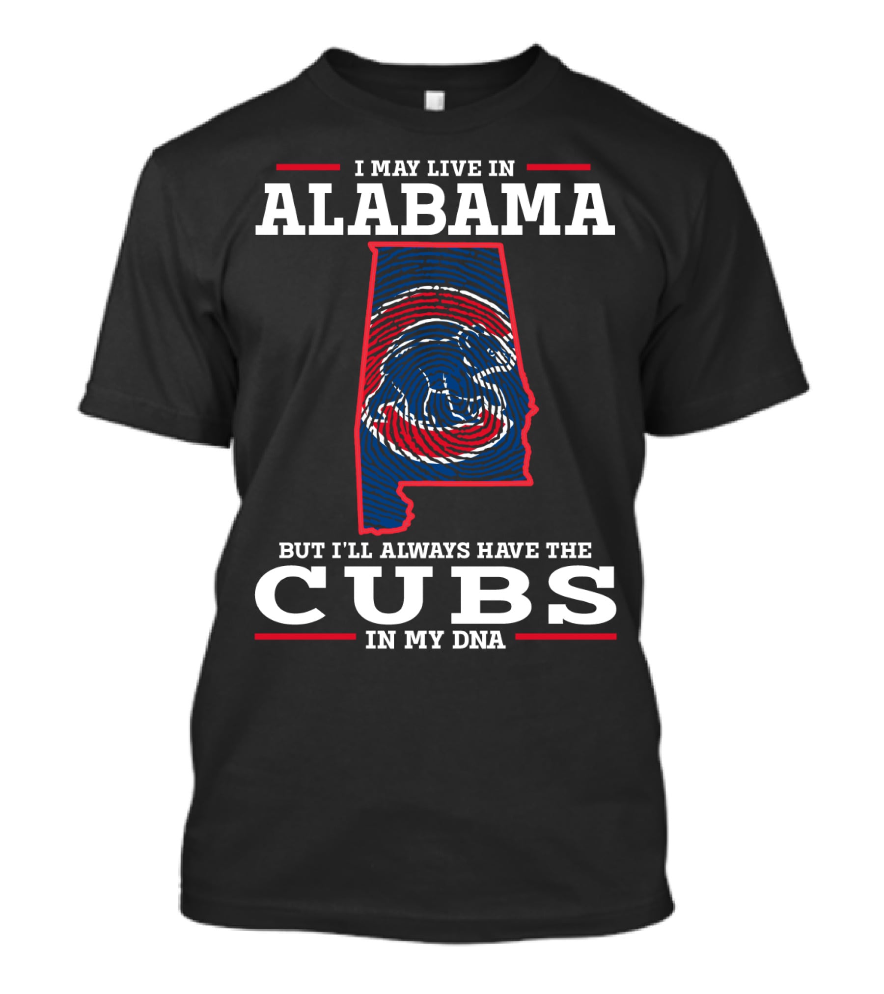 I May Live In Alabama But I'll Always Have The Cubs In My DNA T-Shirt
