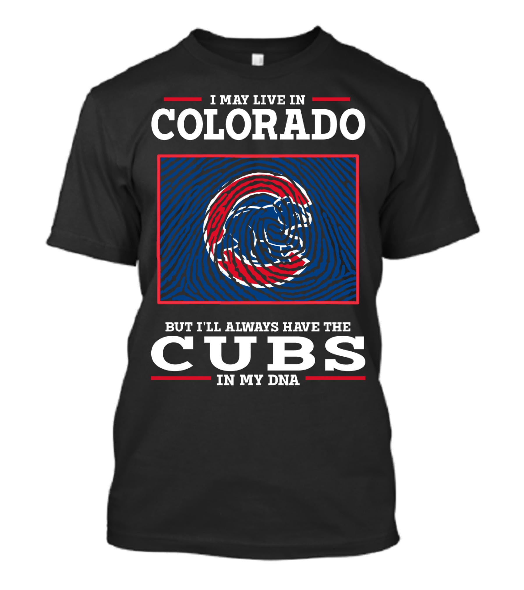I May Live In Colorado But I'll Always Have The Cubs In My DNA T-Shirt