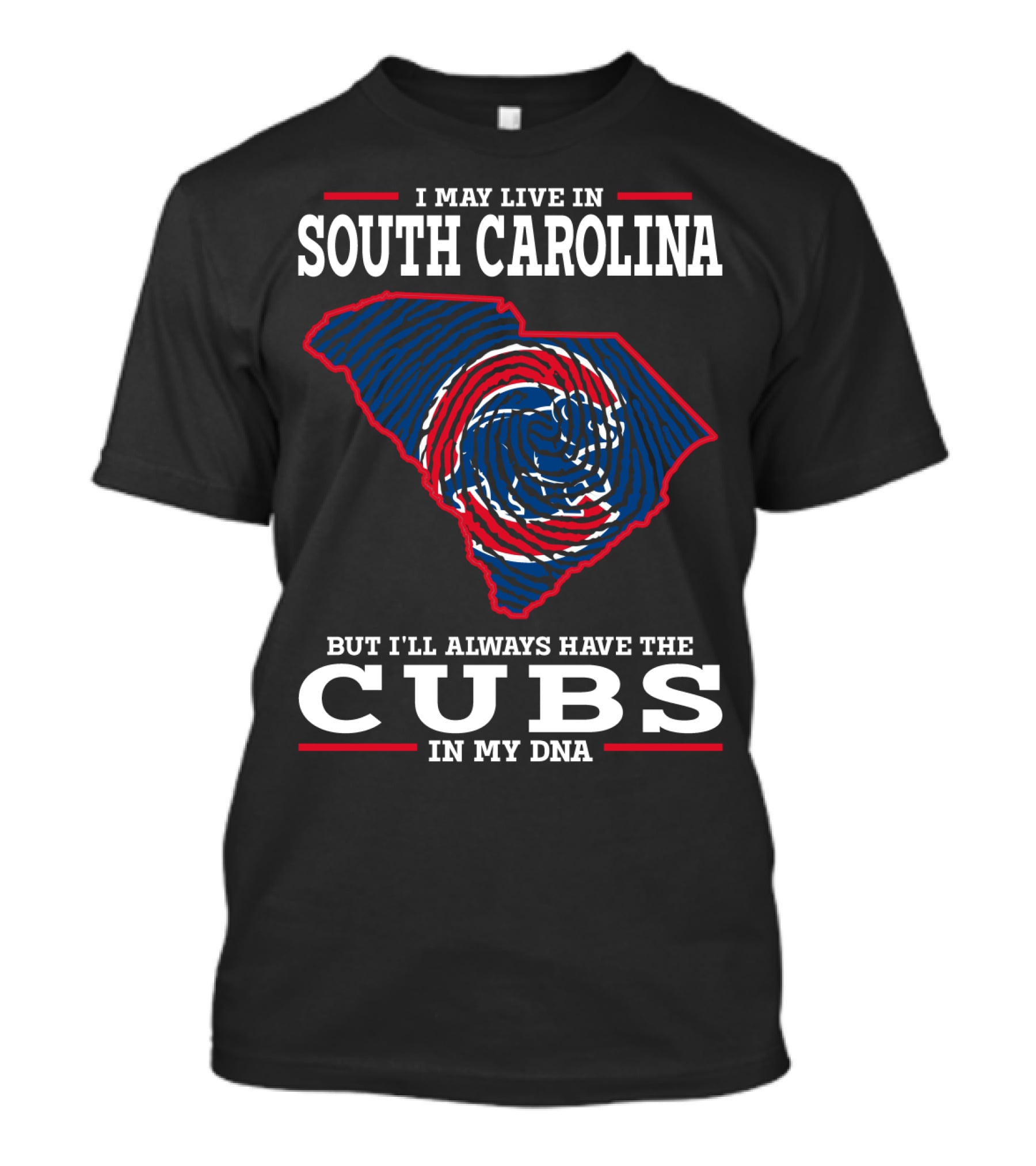 I May Live In South Carolina But I'll Always Have The Cubs In My DNA T-Shirt