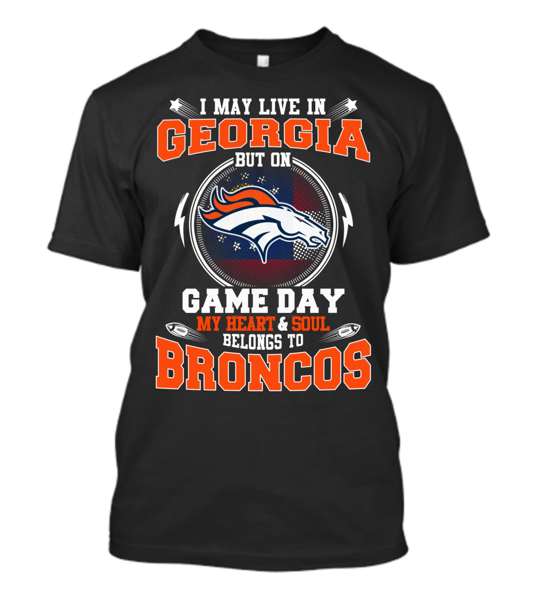 I May Live IN Georgia But On Game Day My Heart And Soul Belongs To Broncos T-Shirt