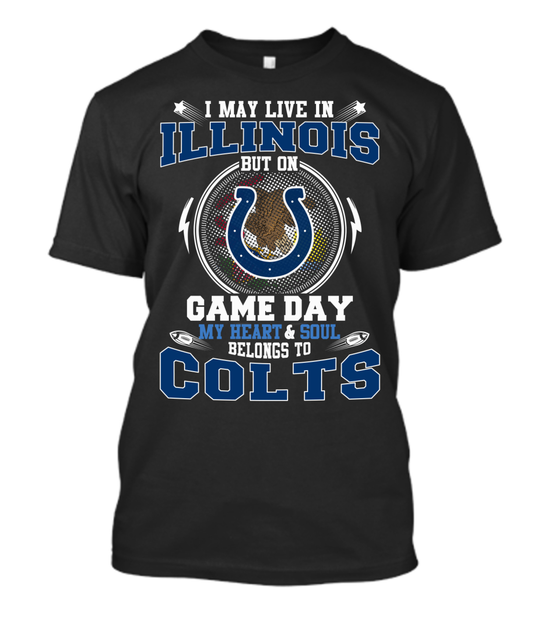I May Live In Illinois But On Game Day My Heart And Soul Belongs To Colts T-Shirt