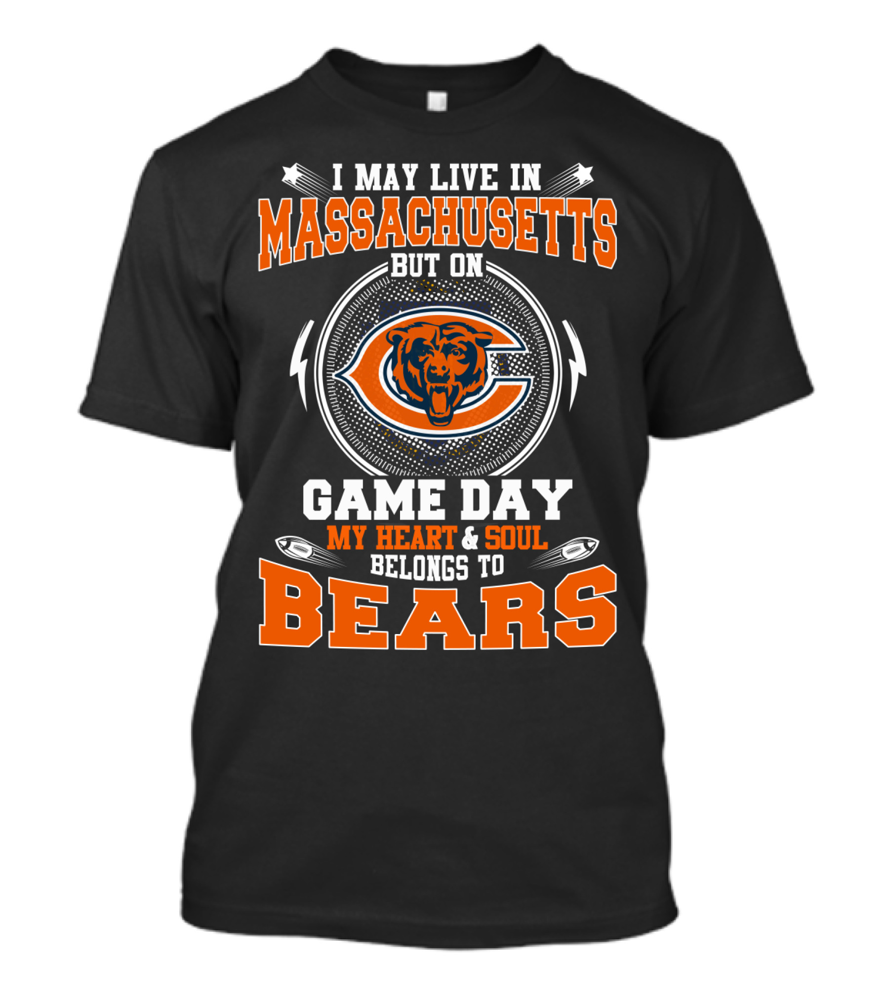 I May Live In Massachusetts But On Game Day My Heart And Soul Belongs To Bears T-Shirt
