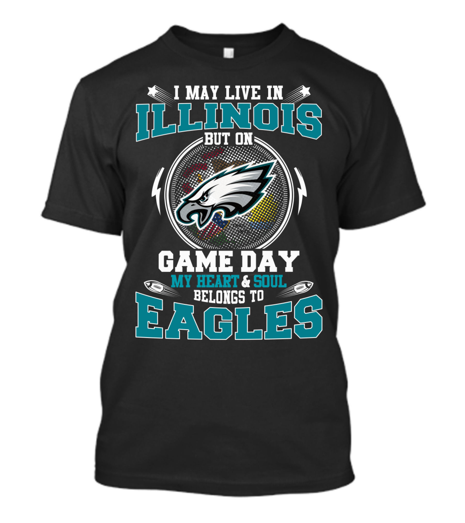 I MAY LIVE IN ILLINOIS BUT ON GAME DAY MY HEART And SOUL BELONGS TO EAGLES T-Shirt