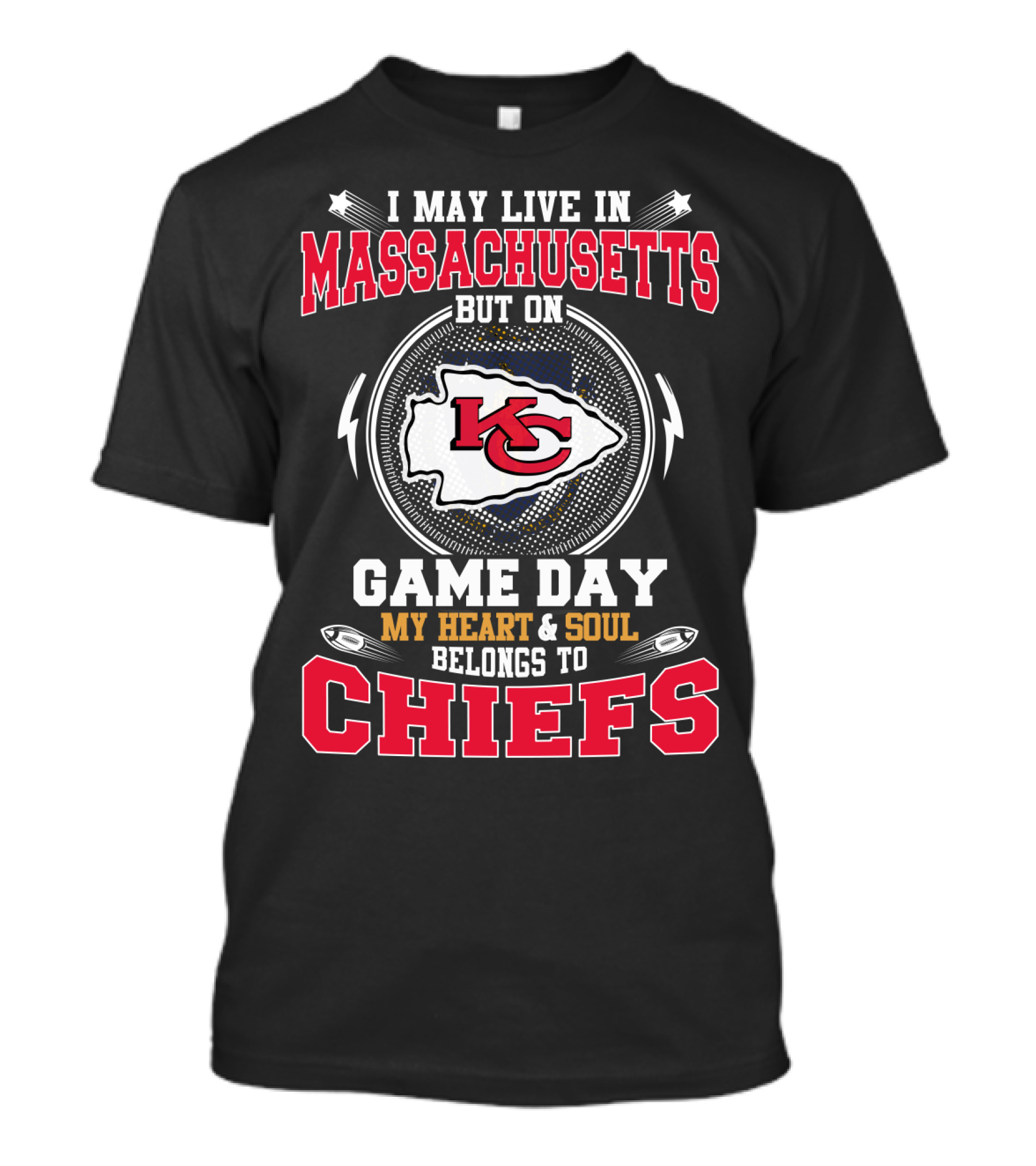 I May Live In Massachusetts But On Game Day My Heart And Soul Belongs To Chiefs T-Shirt