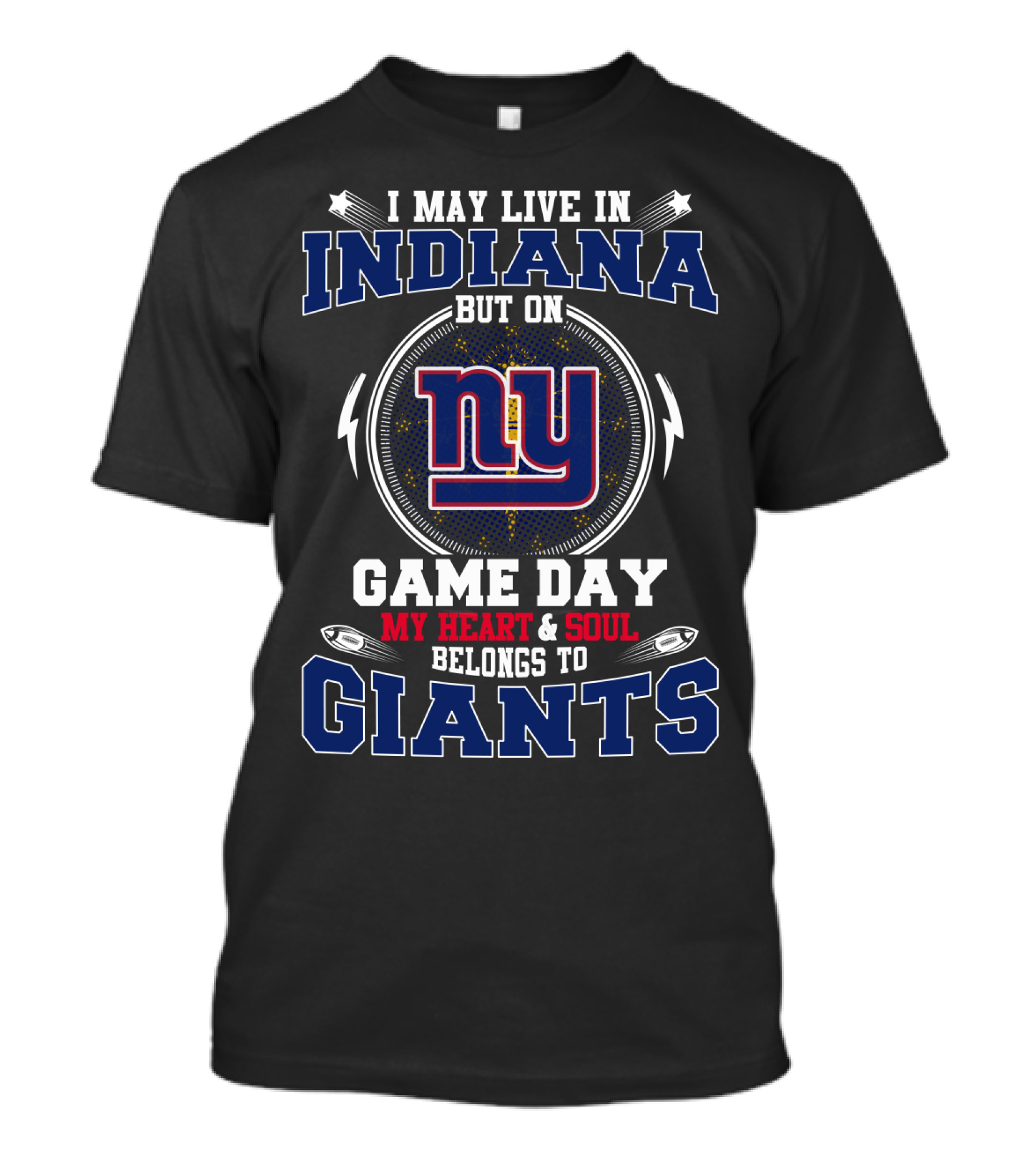 I May Live In Indiana But On Game Day My Heart And Soul Belongs To NY Giants T-Shirt