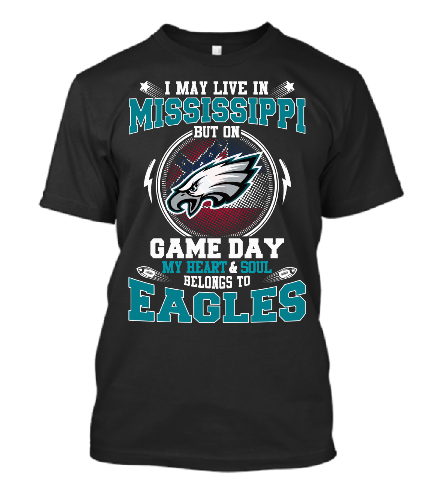 I May Live In Mississippi But On Game Day My Heart And Soul Belongs To Eagles T-Shirt