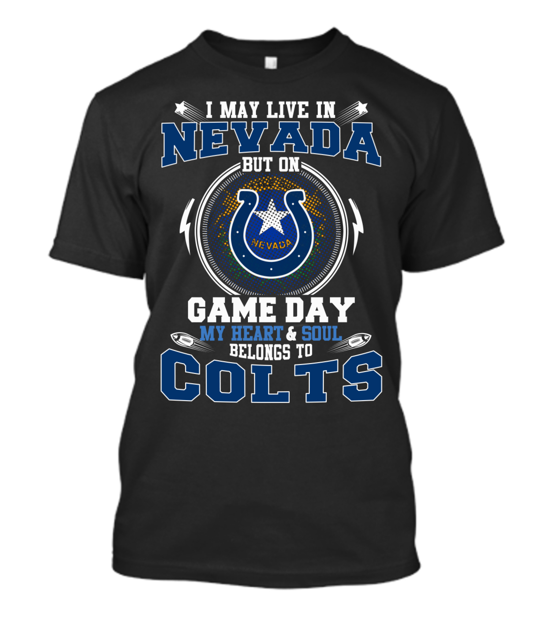 I May Live In Nevada But On Game Day My Heart And Soul Belongs To Colts T-Shirt