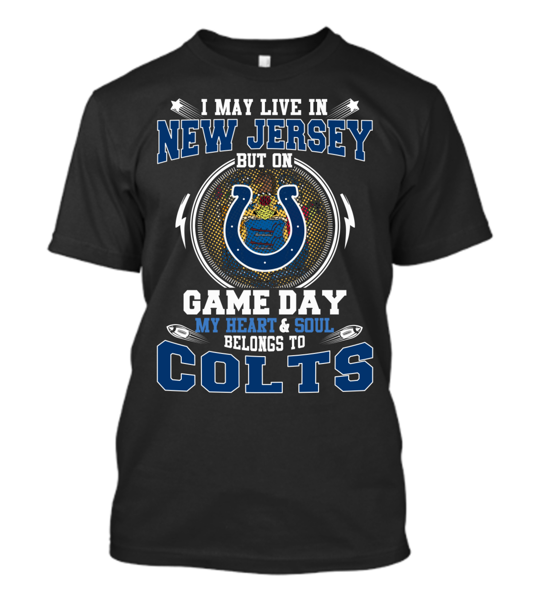 I May Live In New Jersey But On Game Day My Heart & Soul Belongs To Colts T-Shirt