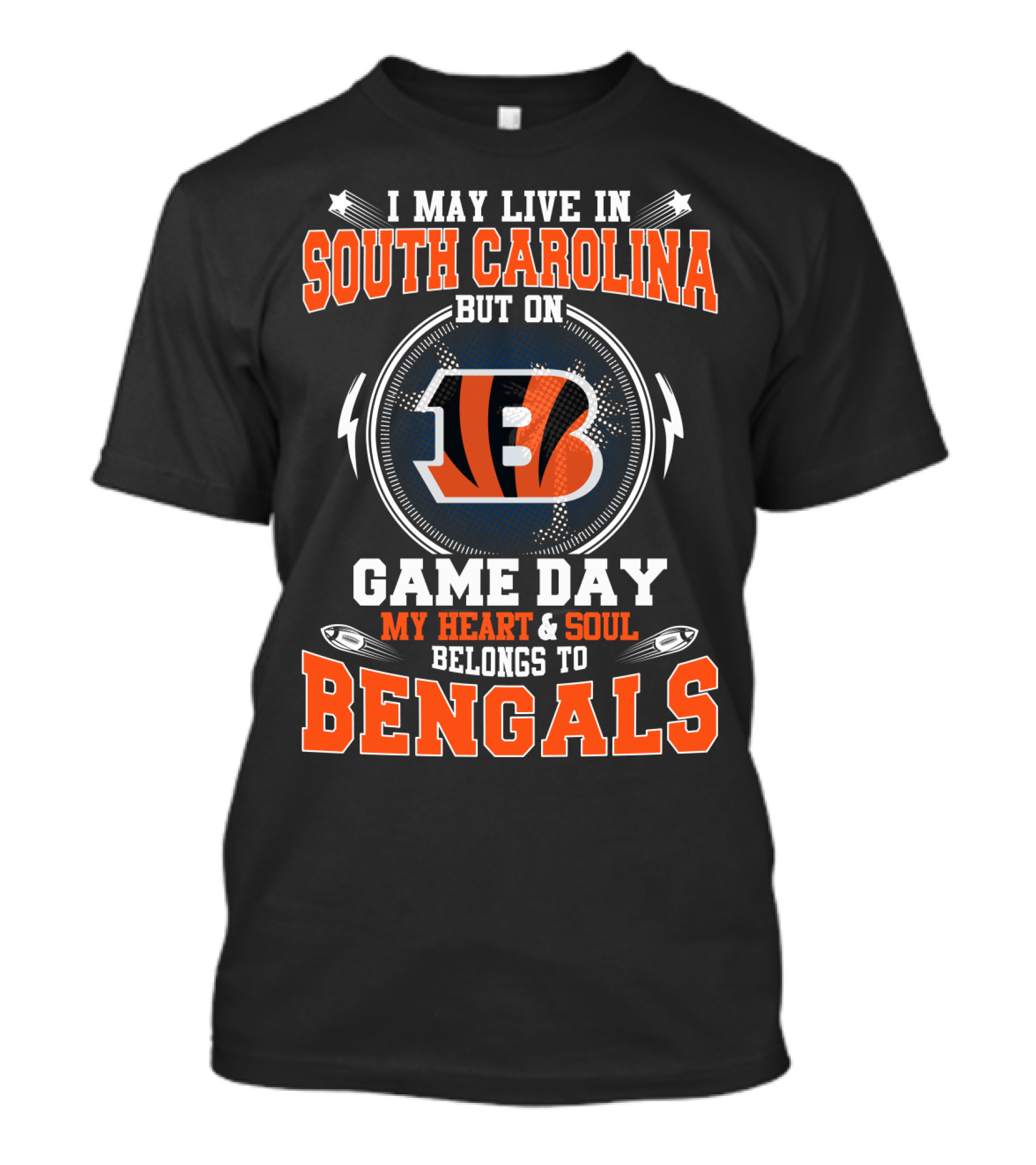 I May Live In South Carolina But On Game Day My Heart And Soul Belongs To Bengals T-Shirt