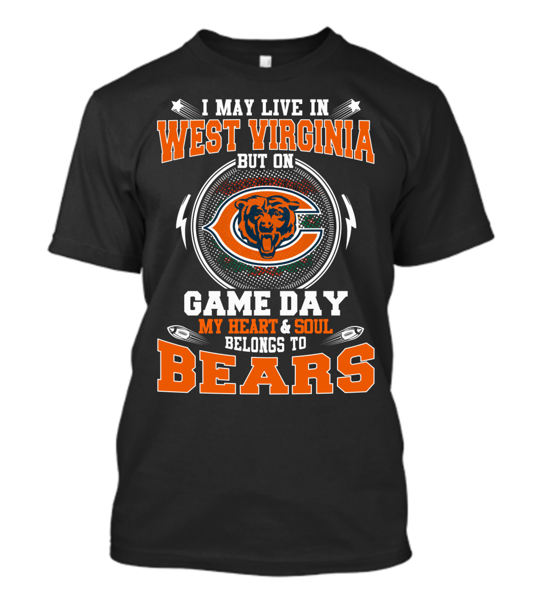 I May Live IN West Virginia But On Game Day My Heart And Soul Belongs To Bears T-Shirt
