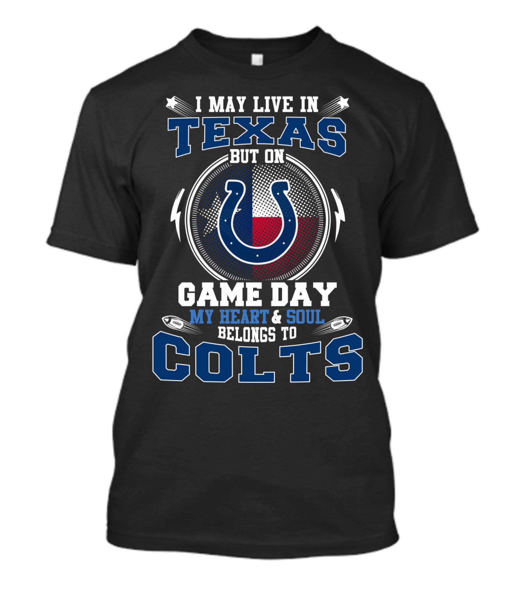 I May Live IN Texas But On Game Day My Heart And Soul Belongs To Colts T-Shirt