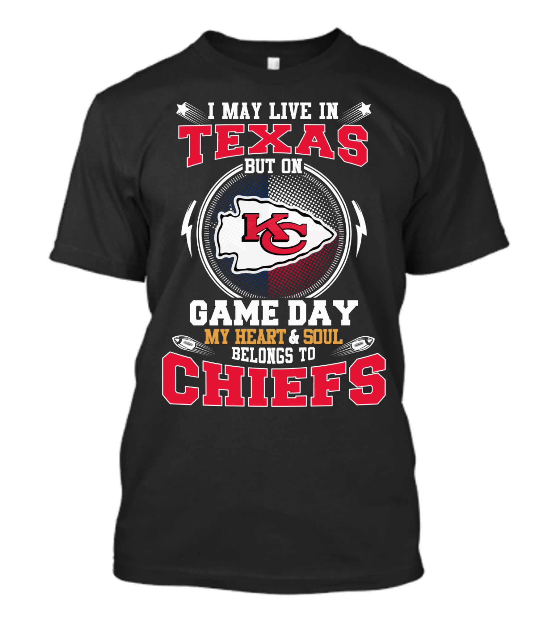 I May Live In Texas But On Game Day My Heart And Soul Belongs To Chiefs T-Shirt