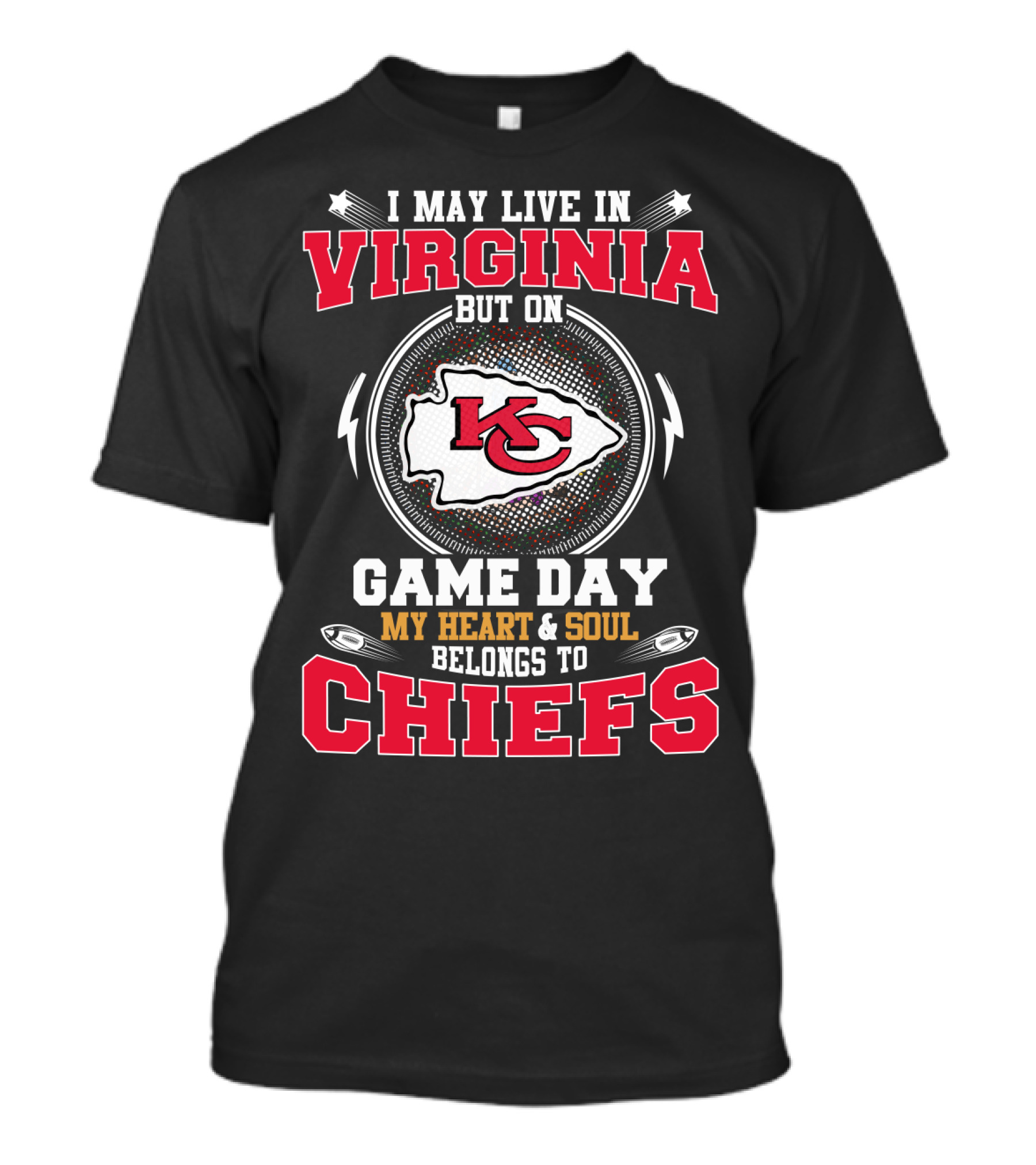 I May Live IN Virginia But On Game Day My Heart And Soul Belongs To Chiefs Kc T-Shirt