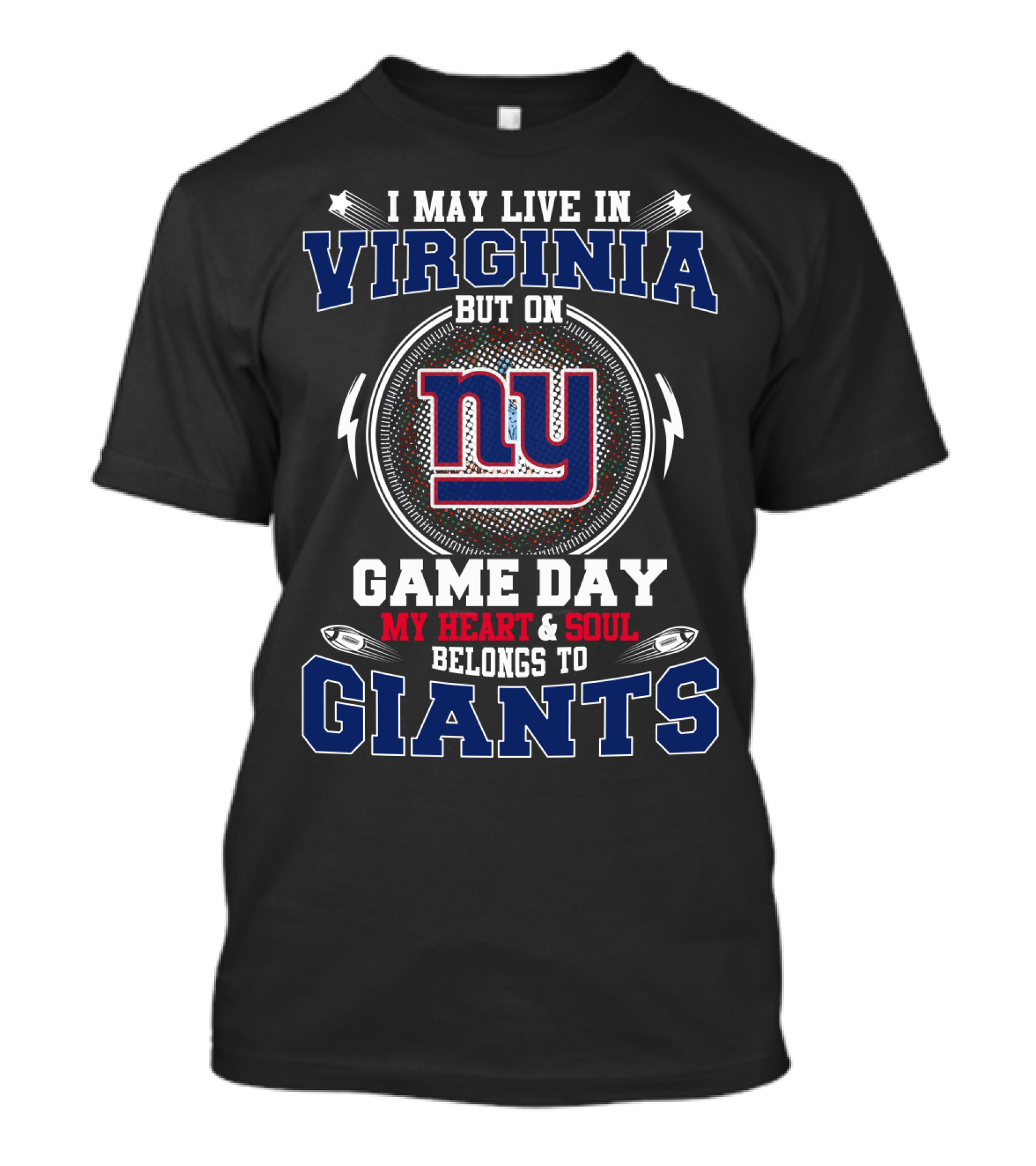 I May Live In Virginia But On Game Day My Heart And Soul Belongs To Giants NY T-Shirt