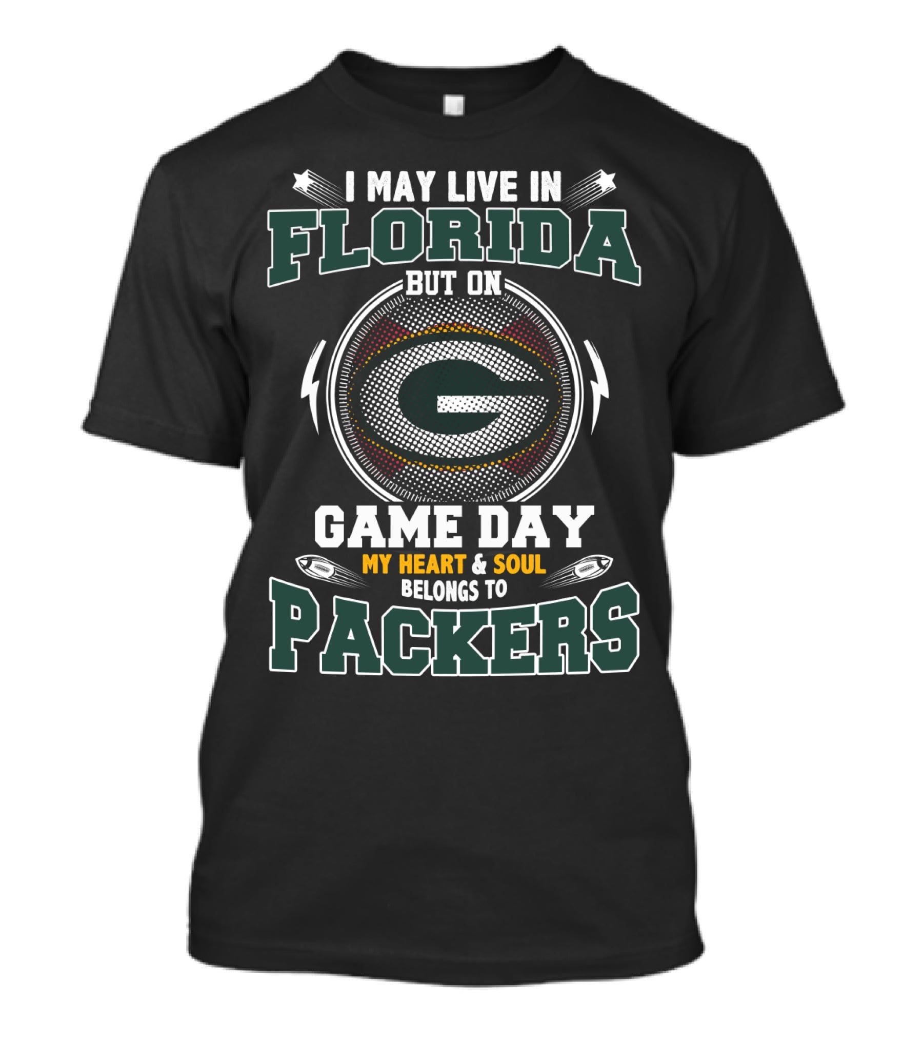 I May Live In Florida But On Game Day My Heart And Soul Belongs To Packers T-Shirt