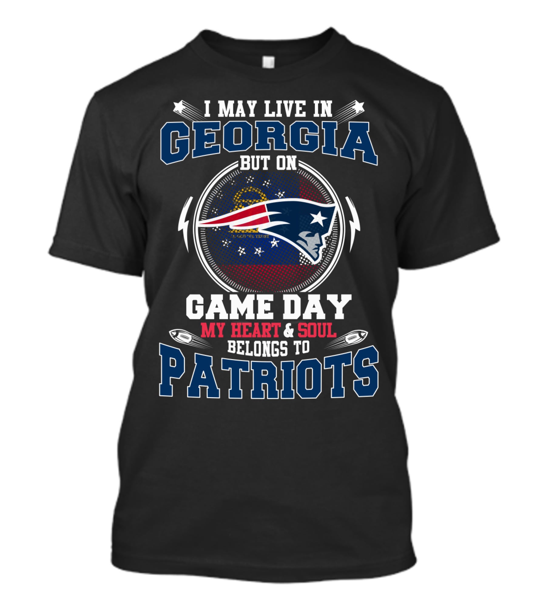 I May Live In Georgia But On Game Day My Heart And Soul Belongs To Patriots T-Shirt