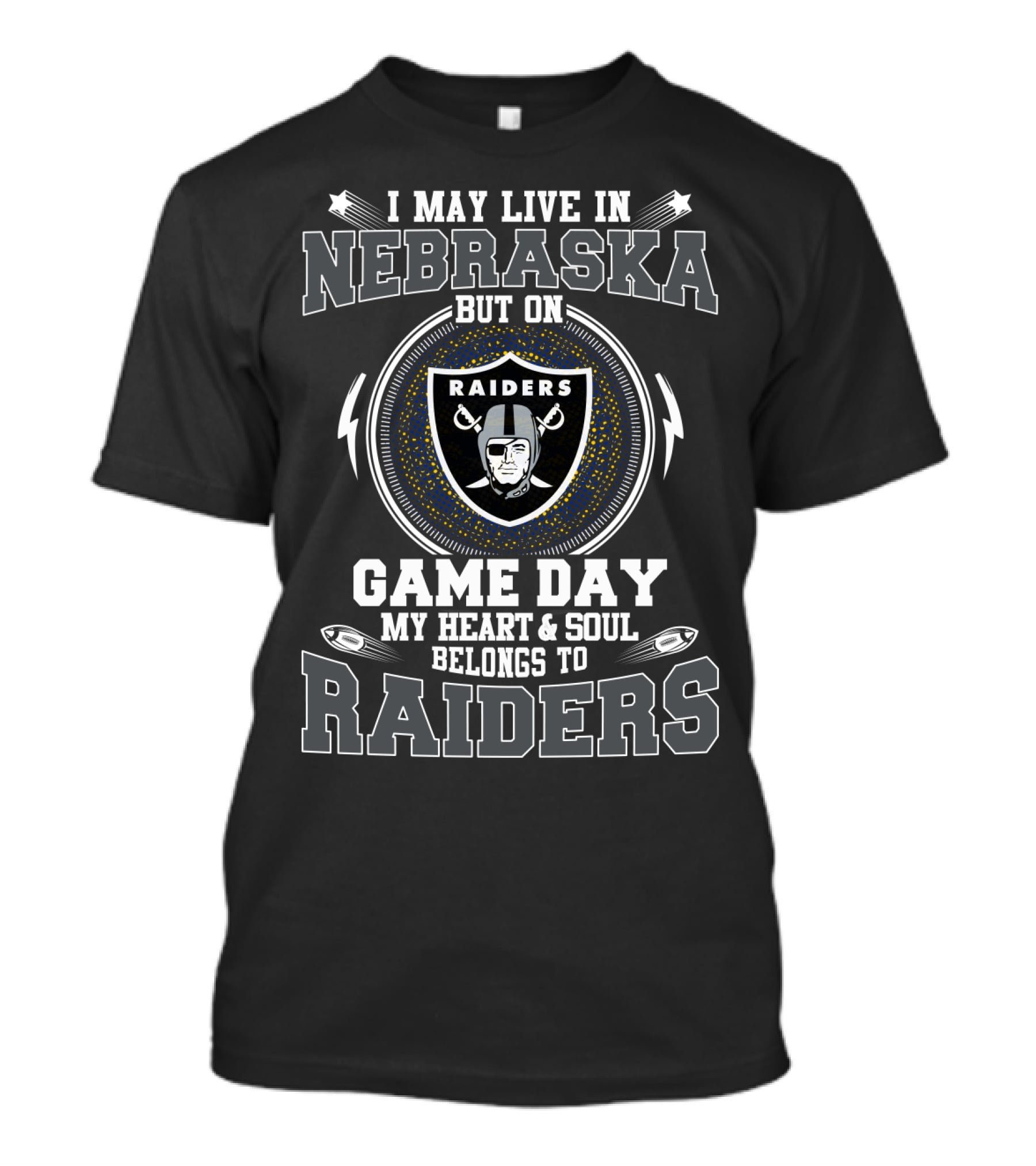 I May Live In Nebraska But On Game Day My Heart And Soul Belongs To Raiders T-Shirt
