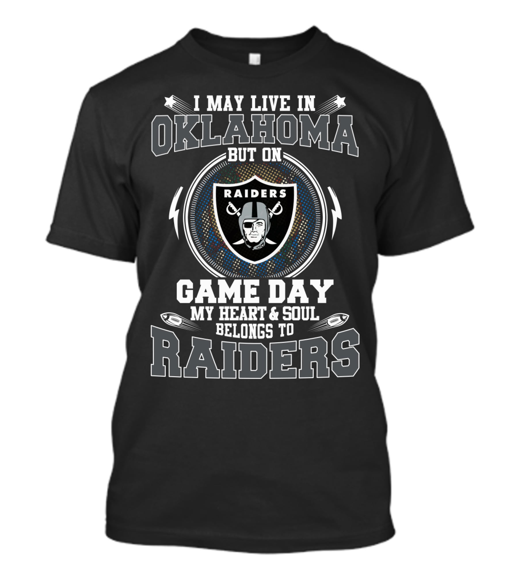 I May Live In Oklahoma But On Game Day My Heart And Soul Belongs To Raiders T-Shirt