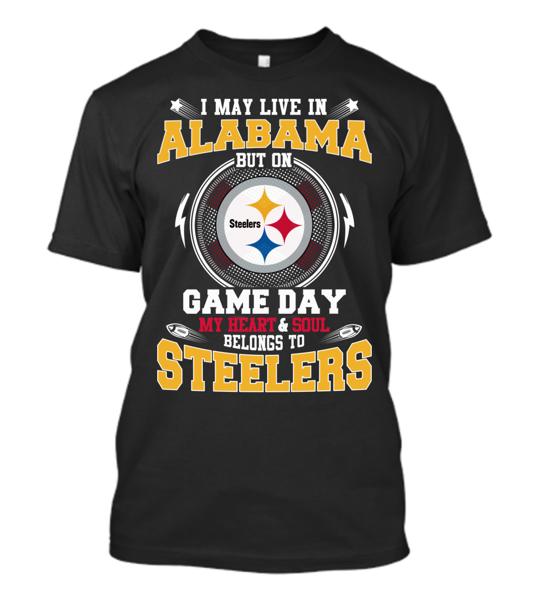 I May Live In Alabama But On Game Day My Heart & Soul Belongs To Steelers T-Shirt