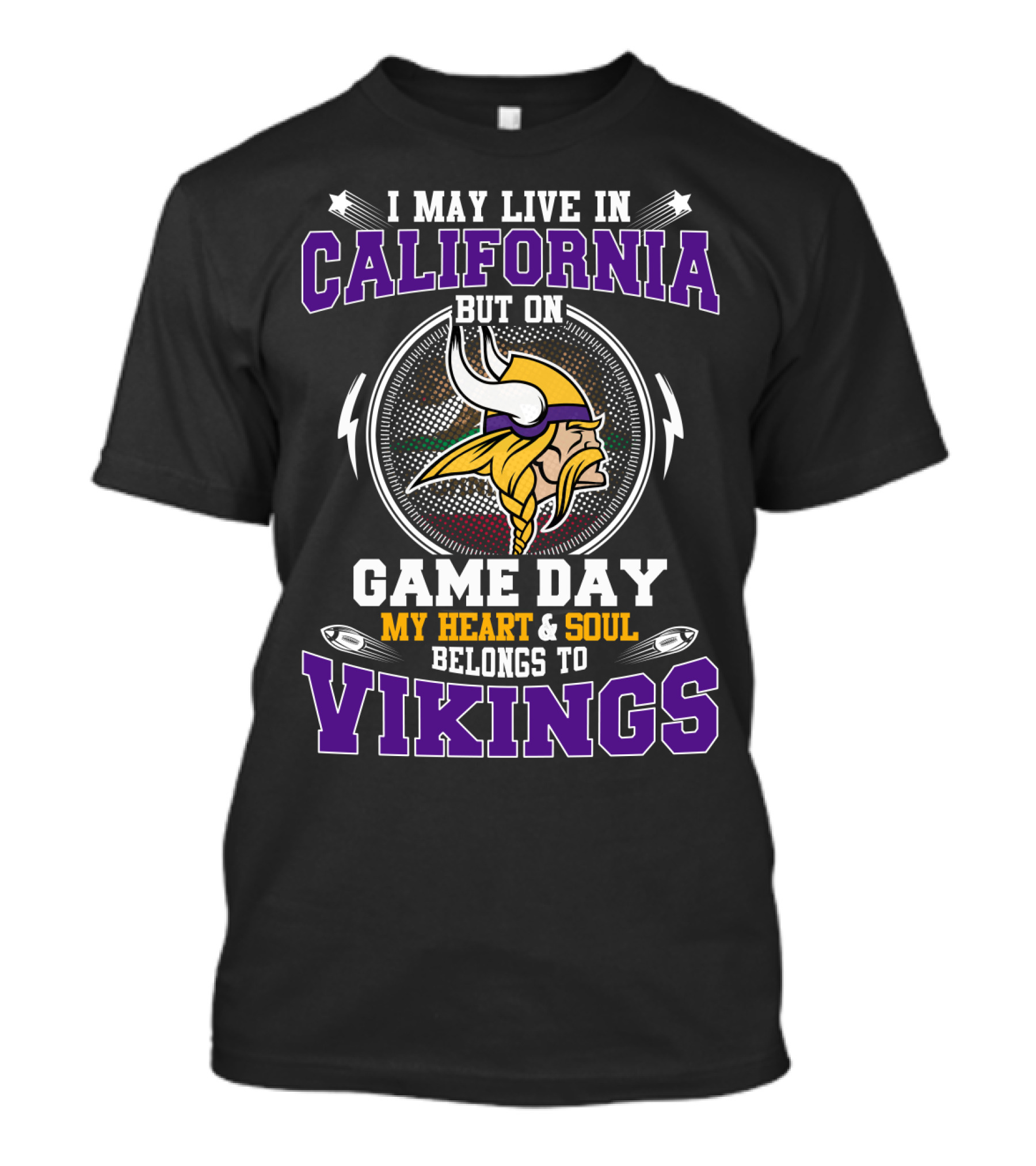 I May Live In California But On Game Day My Heart And Soul Belongs To Vikings T-Shirt