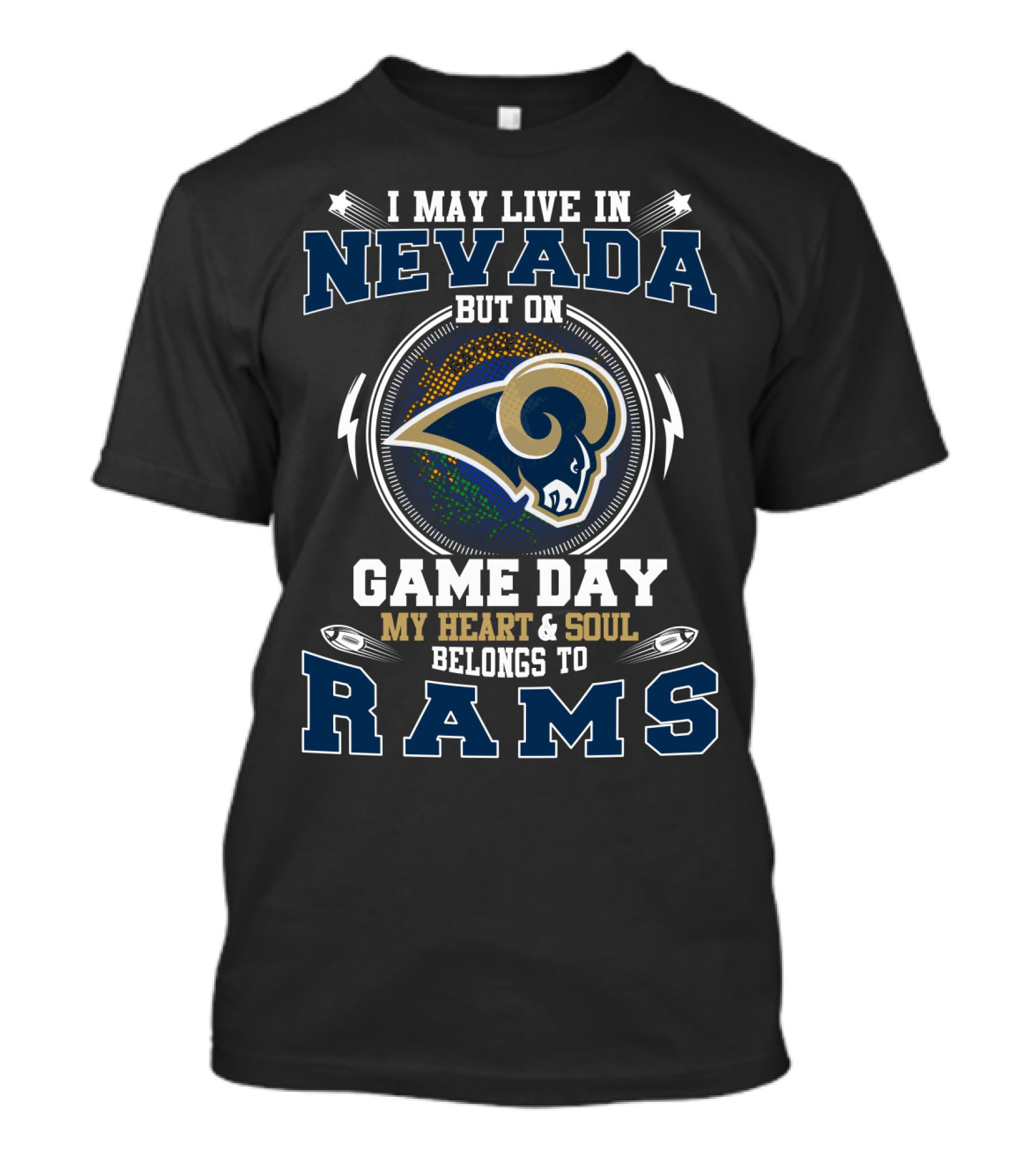 I May Live In Nevada But On Game Day My Heart And Soul Belongs To Rams T-Shirt