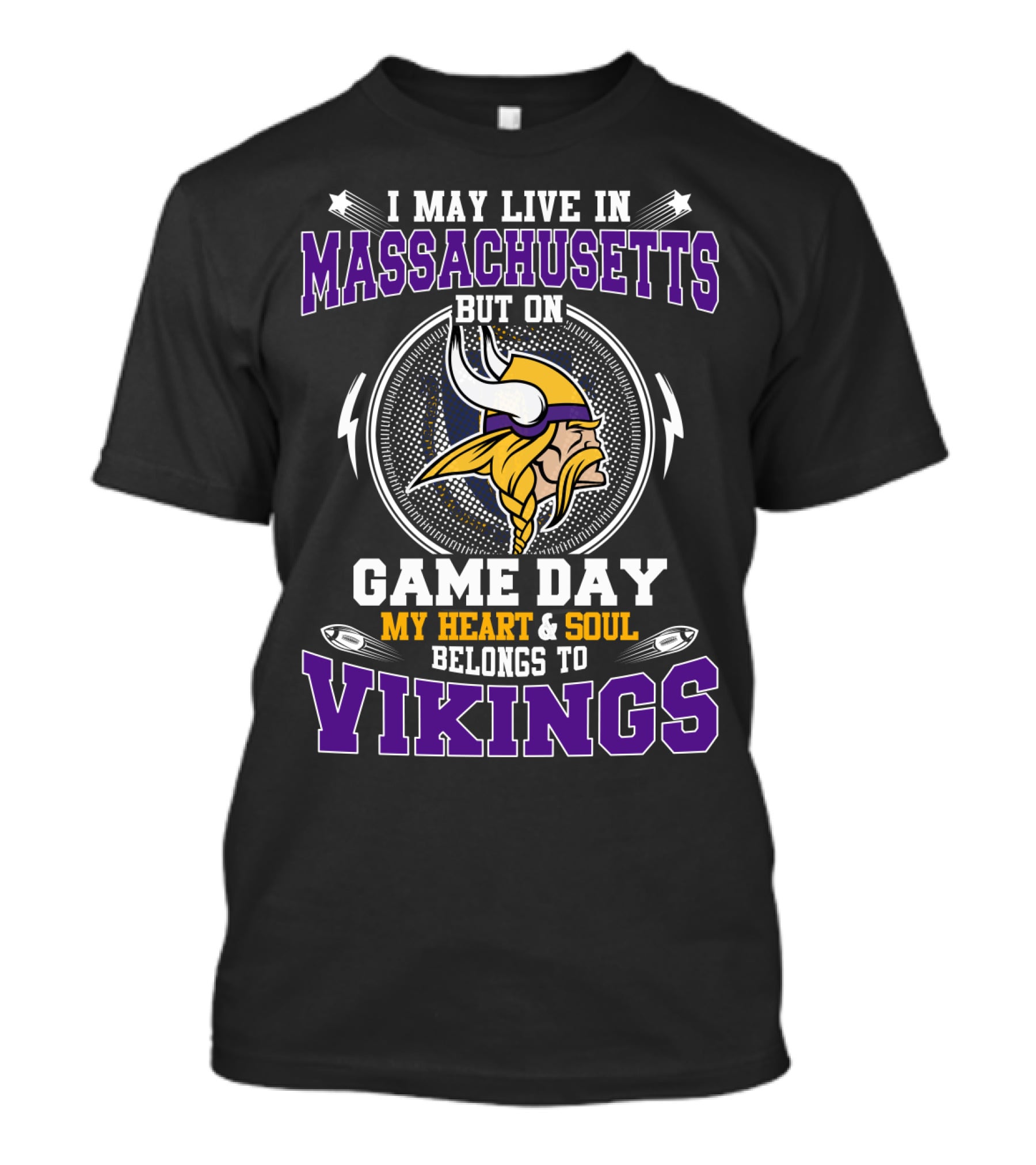 I MAY LIVE IN MASSACHUSETTS BUT ON GAME DAY MY HEART And SOUL BELONGS TO VIKINGS T-Shirt