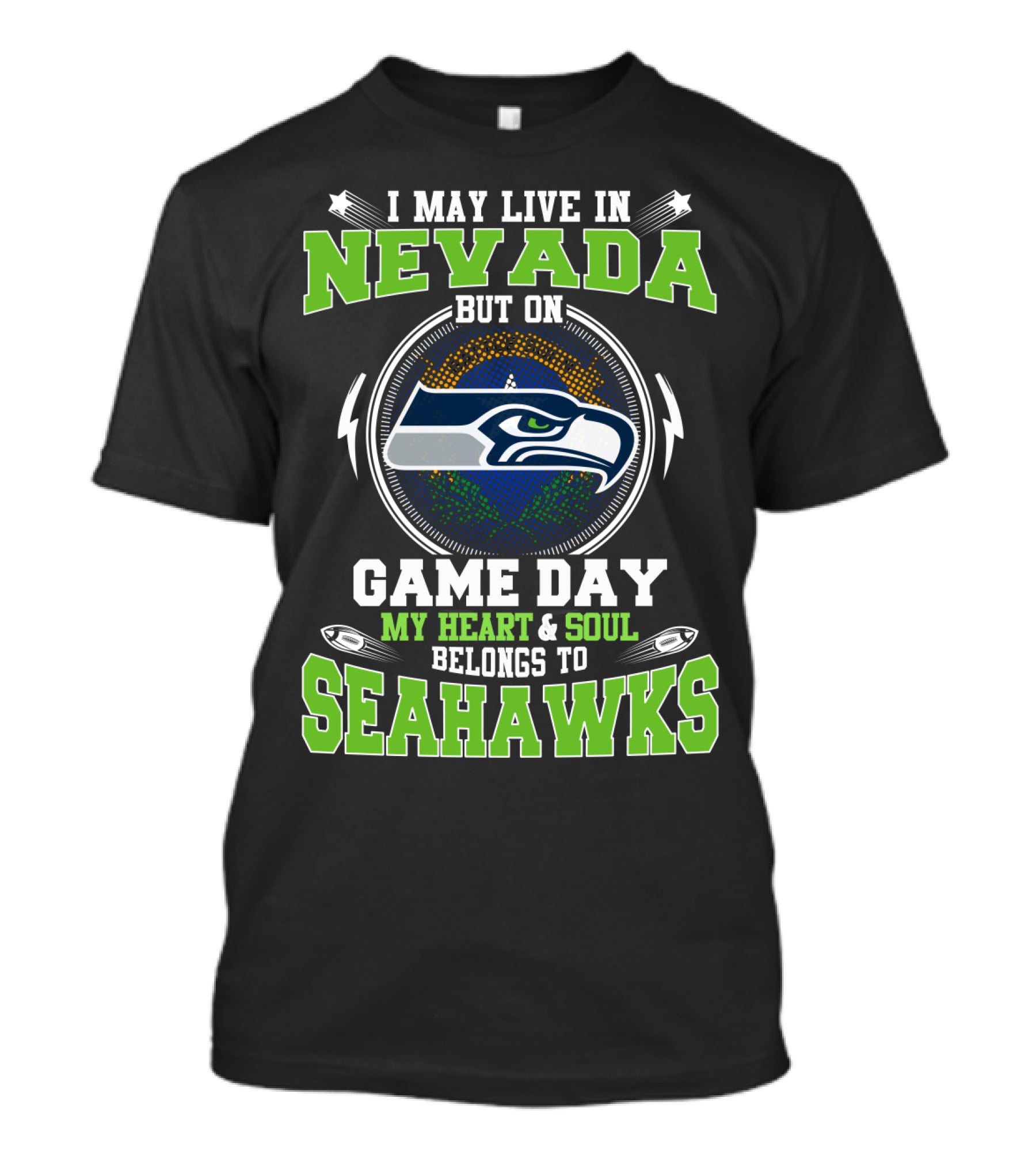 I May Live In Nevada But On Game Day My Heart And Soul Belongs To Seahawks T-Shirt