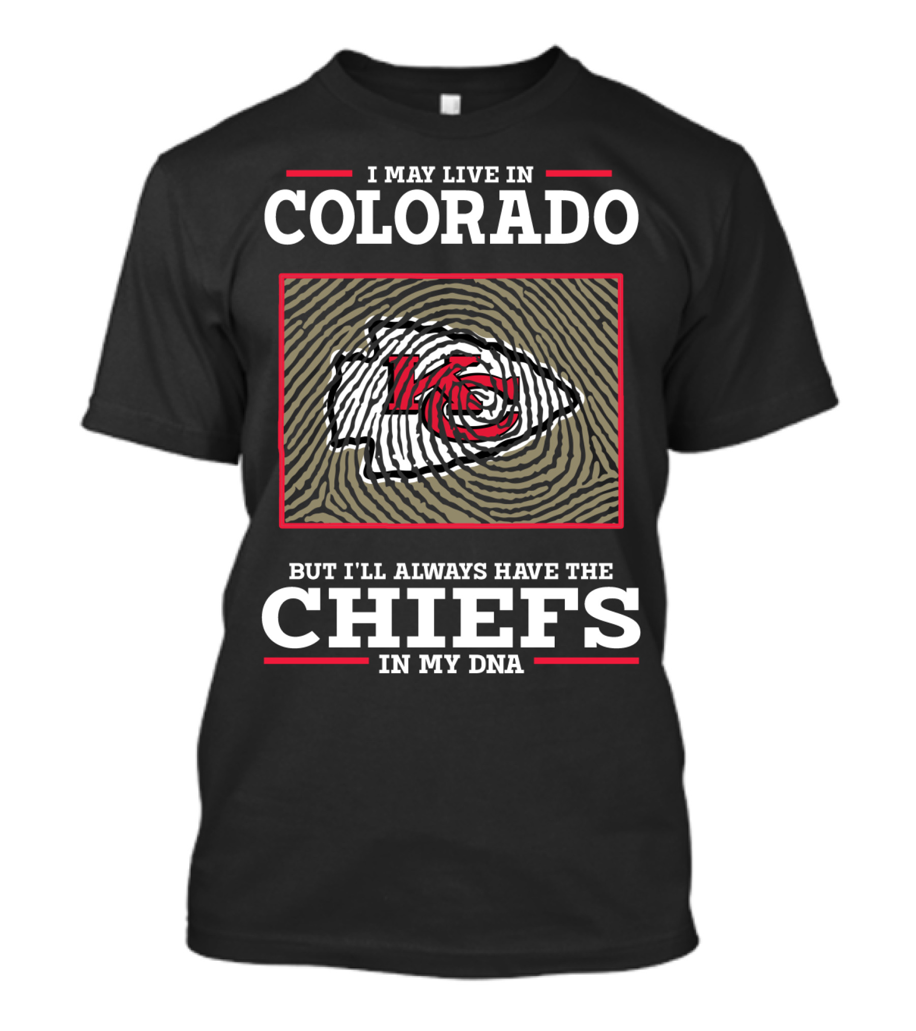 I May Live In Colorado But I'll Always Have The Chiefs In My DNA T-Shirt