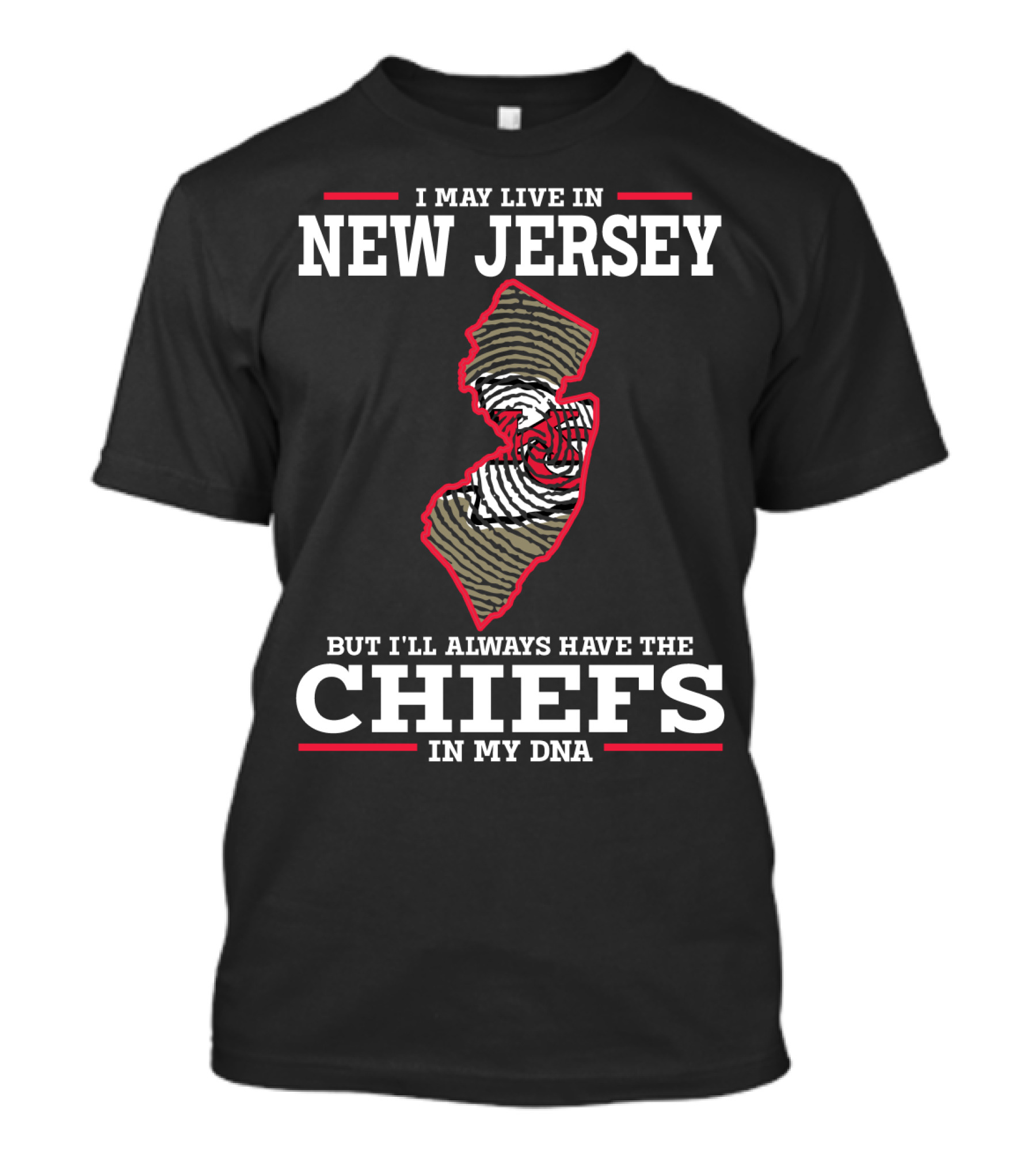I May Live In New Jersey But I'll Always Have The Chiefs In My DNA T-Shirt