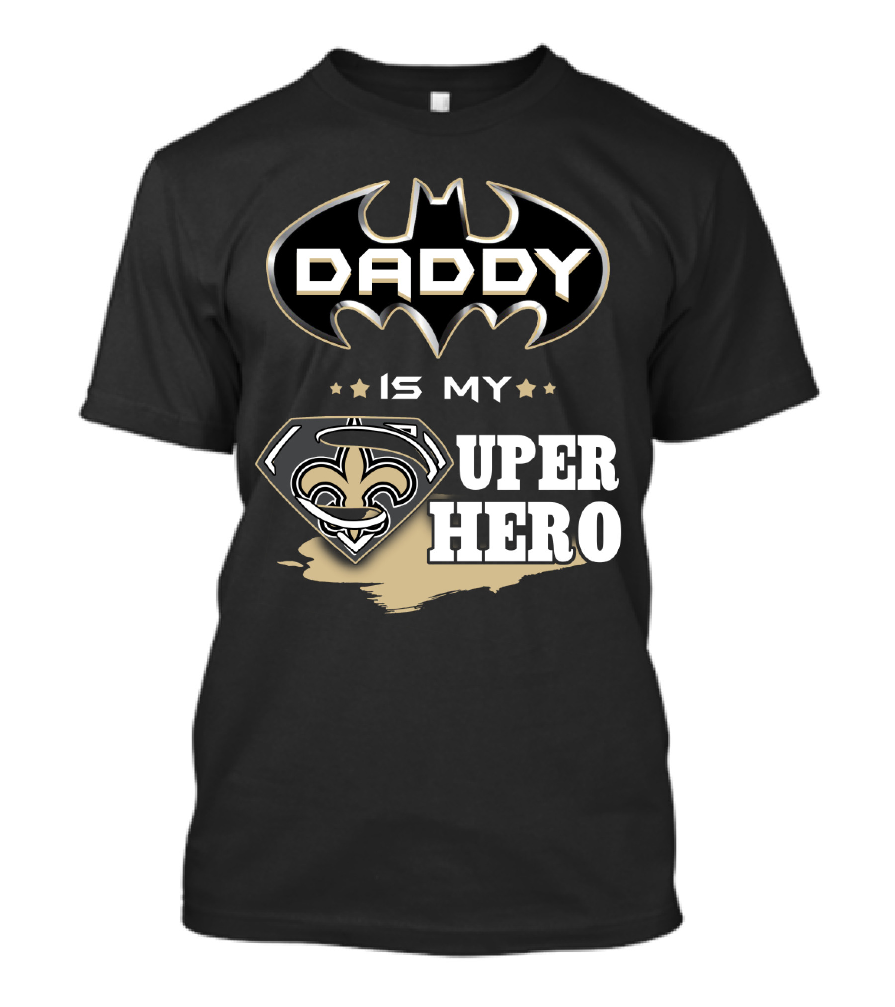 DADDY IS MY SUPER HERO SAINTS BATMAN SUPERMAN T-Shirt