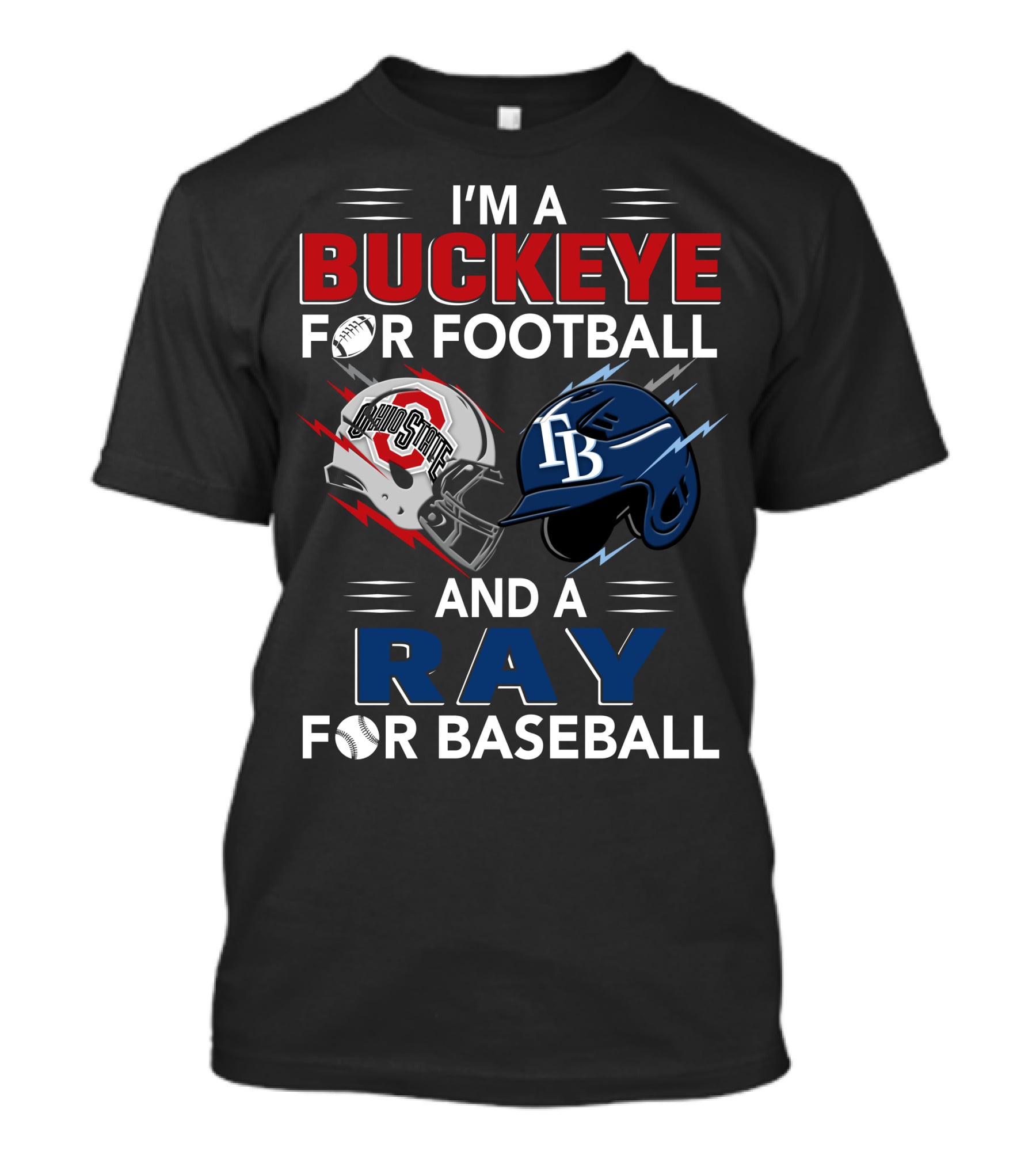 I'm A Buckeye For Football And A Ray For Baseball T-Shirt