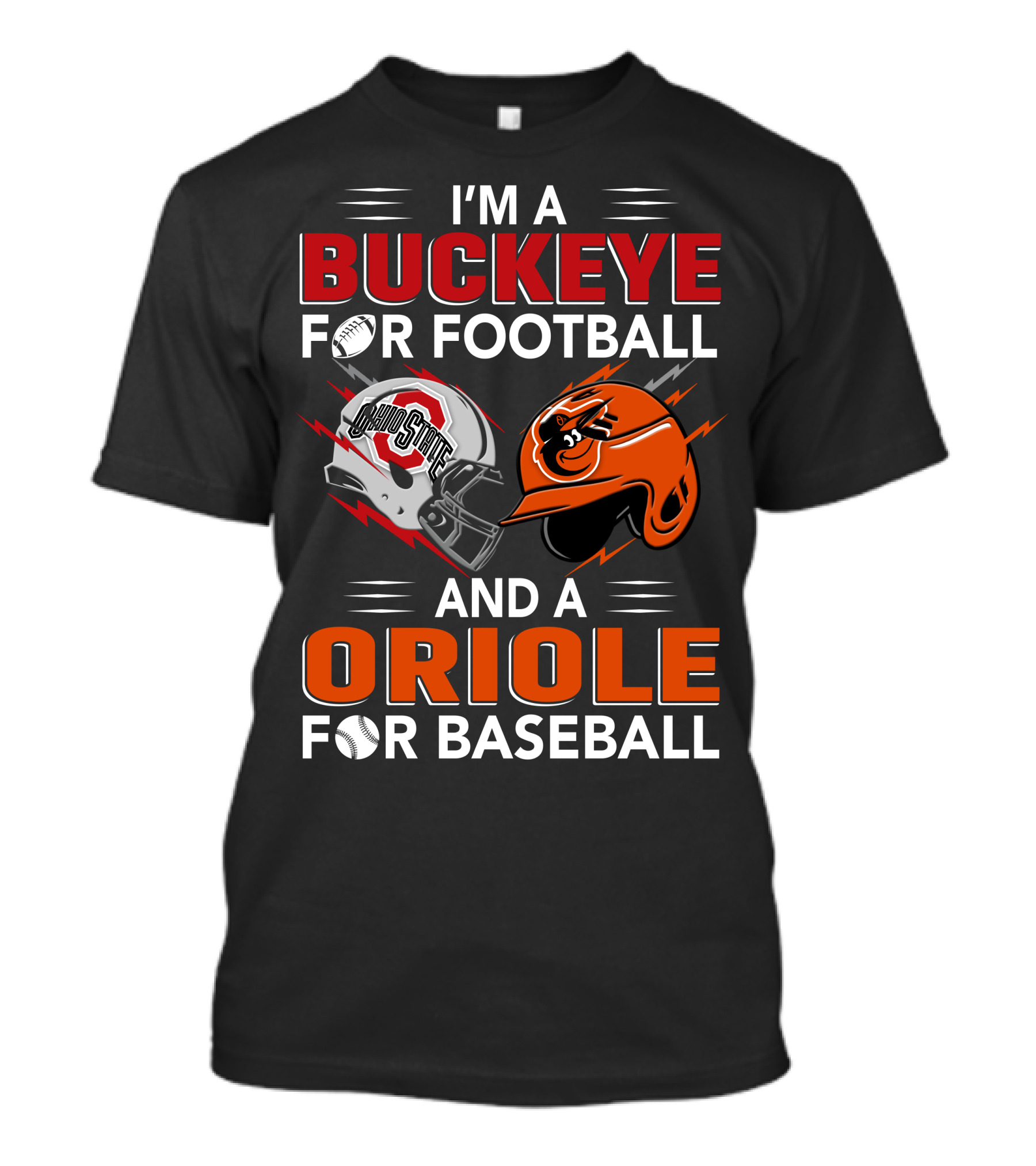 I'm A Buckeye For Football And An Oriole For Baseball T-Shirt