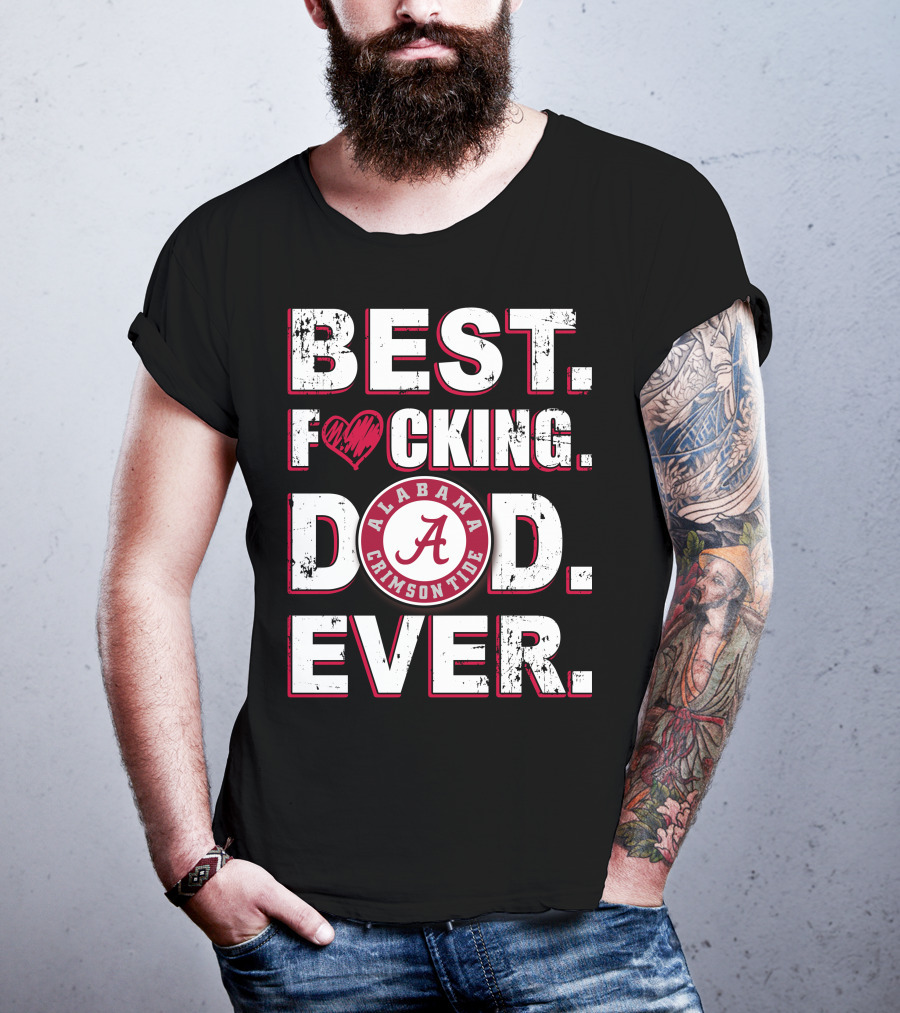 Best F⚡️Cking Dad Ever Alabama Crimson Tide T-Shirt