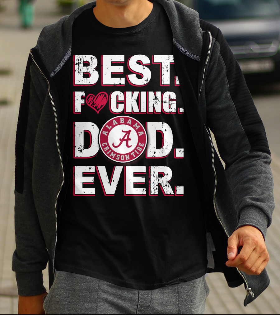 Best F⚡️Cking Dad Ever Alabama Crimson Tide T-Shirt