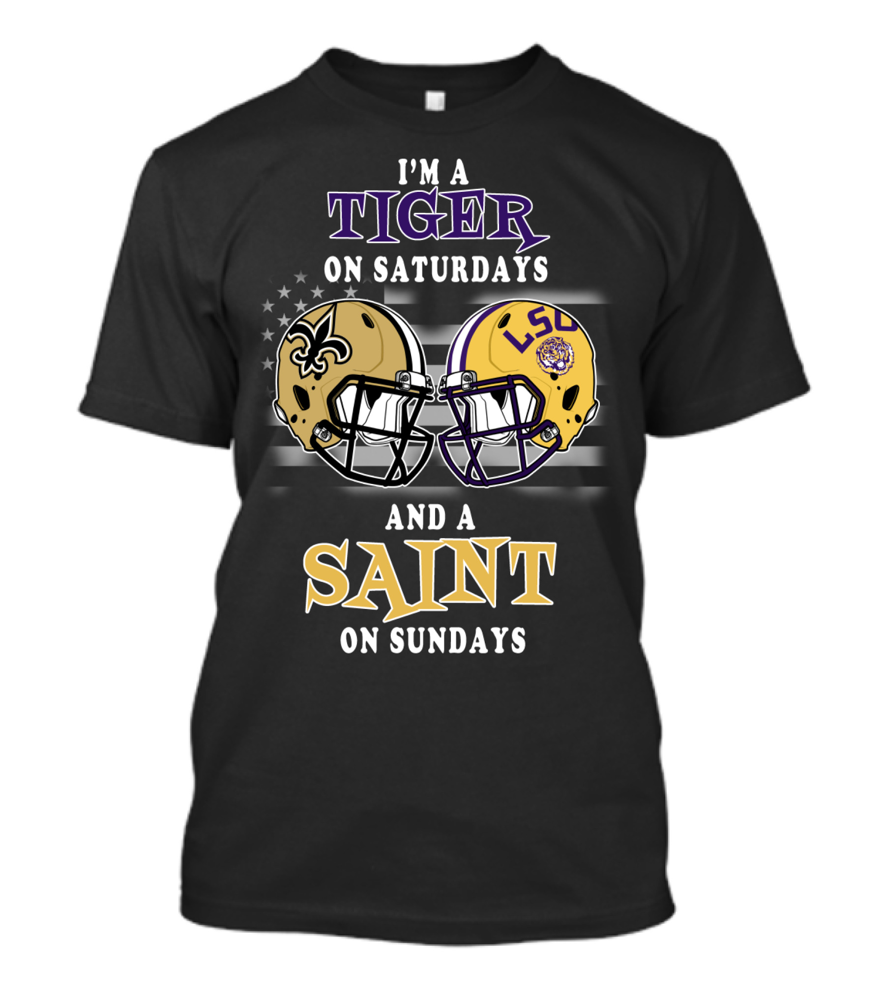 I'm A Tiger On Saturdays And A Saint On Sundays LSU Helmet Saints Helmet T-Shirt