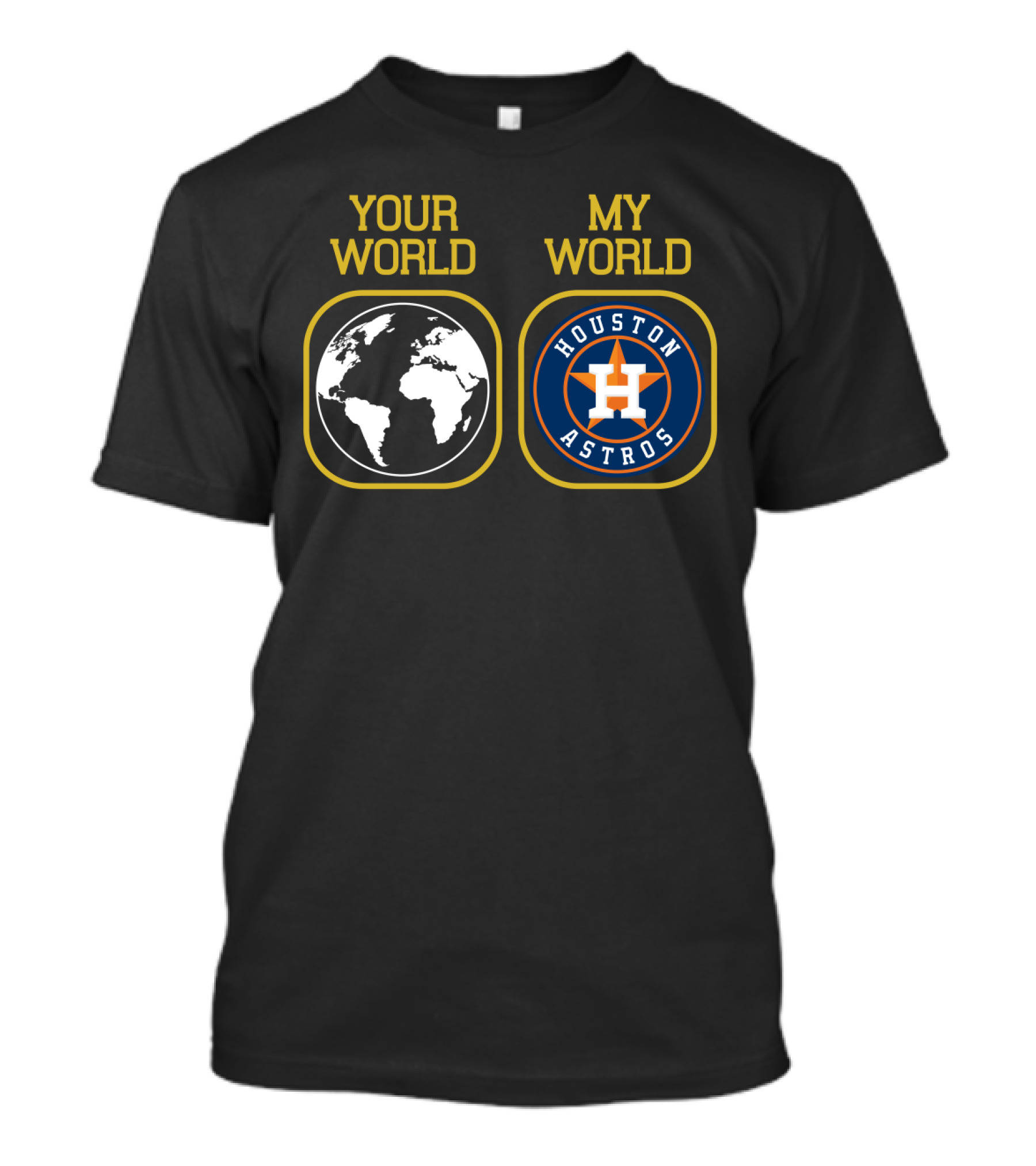 Your World My World Houston Astros T-Shirt