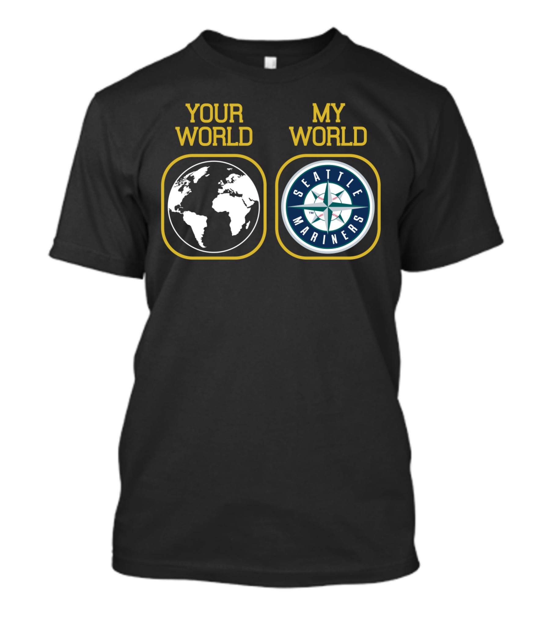 Your World My World Seattle Mariners T-Shirt