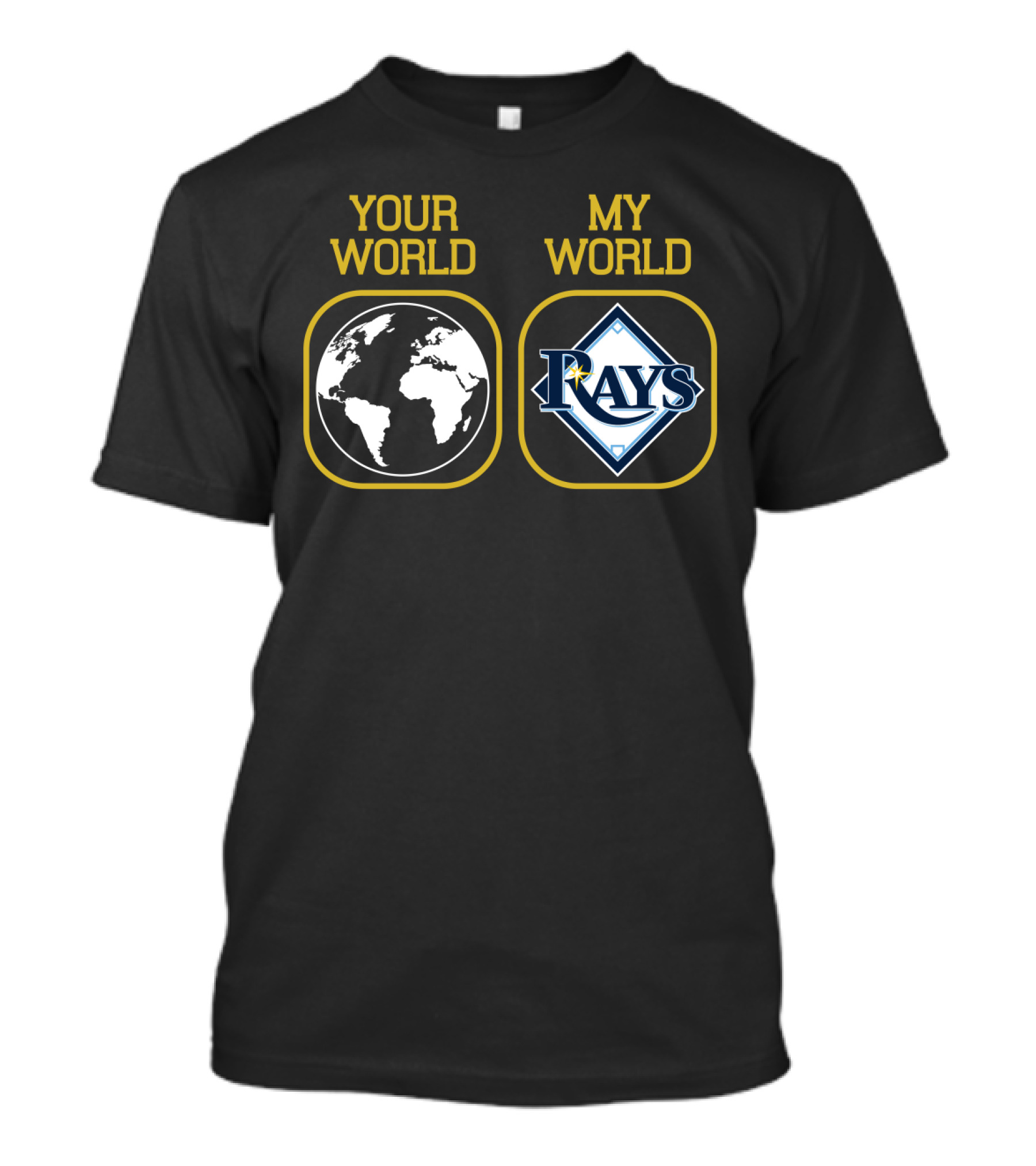 Your World My World Tampa Bay Rays T-Shirt