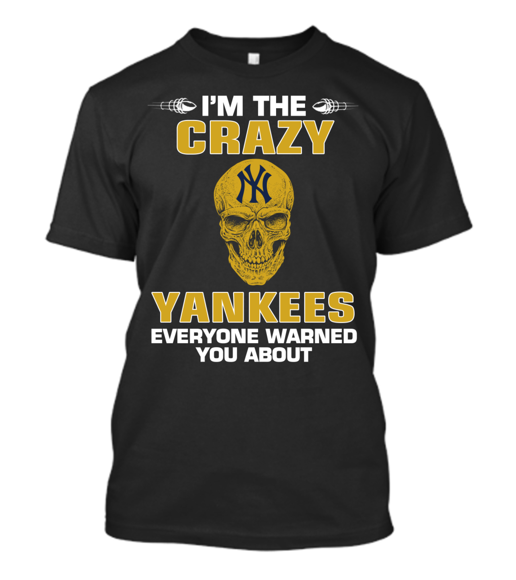 I'm The Crazy Yankees Everyone Warned You About Skull T-Shirt