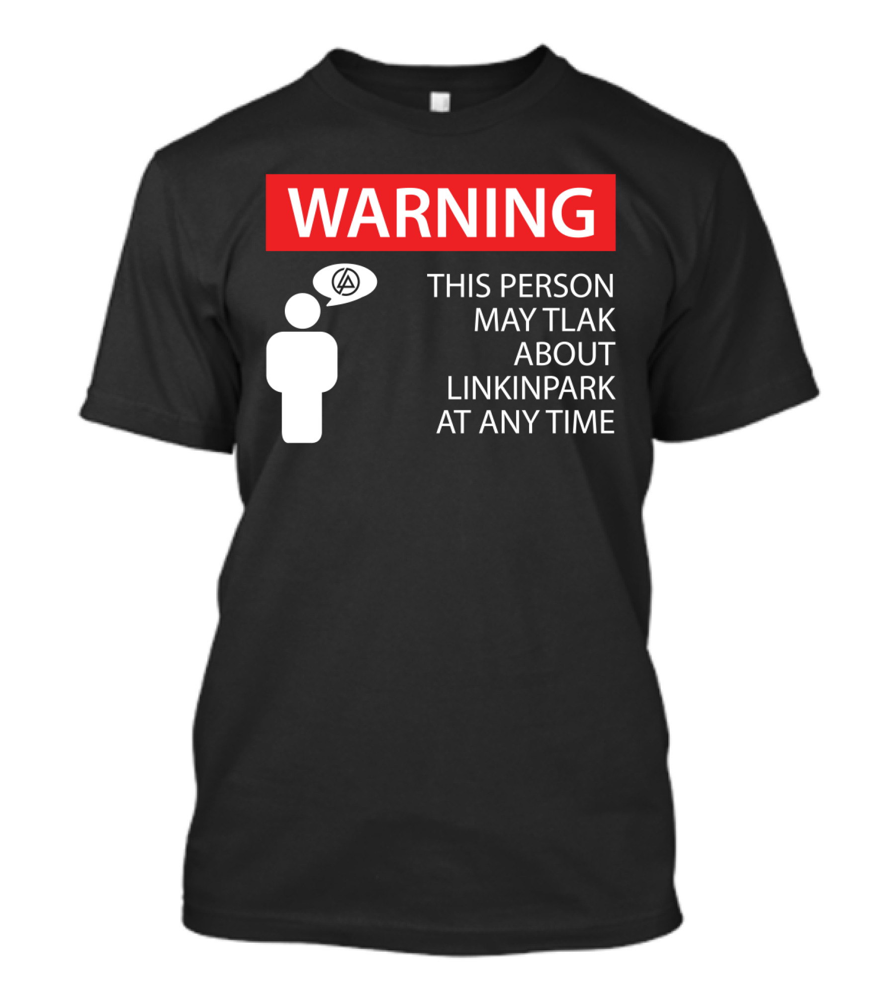 Warning This Person May Talk About Linkin Park At Any Time T-Shirt