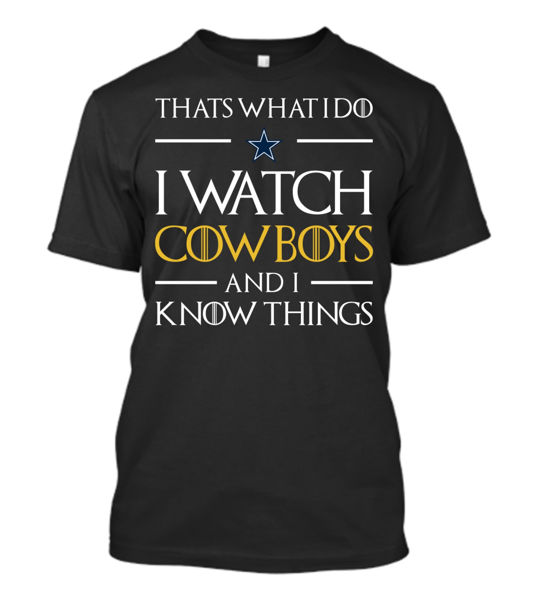 Thats What I Do I Watch Cowboys And I Know Things T-Shirt