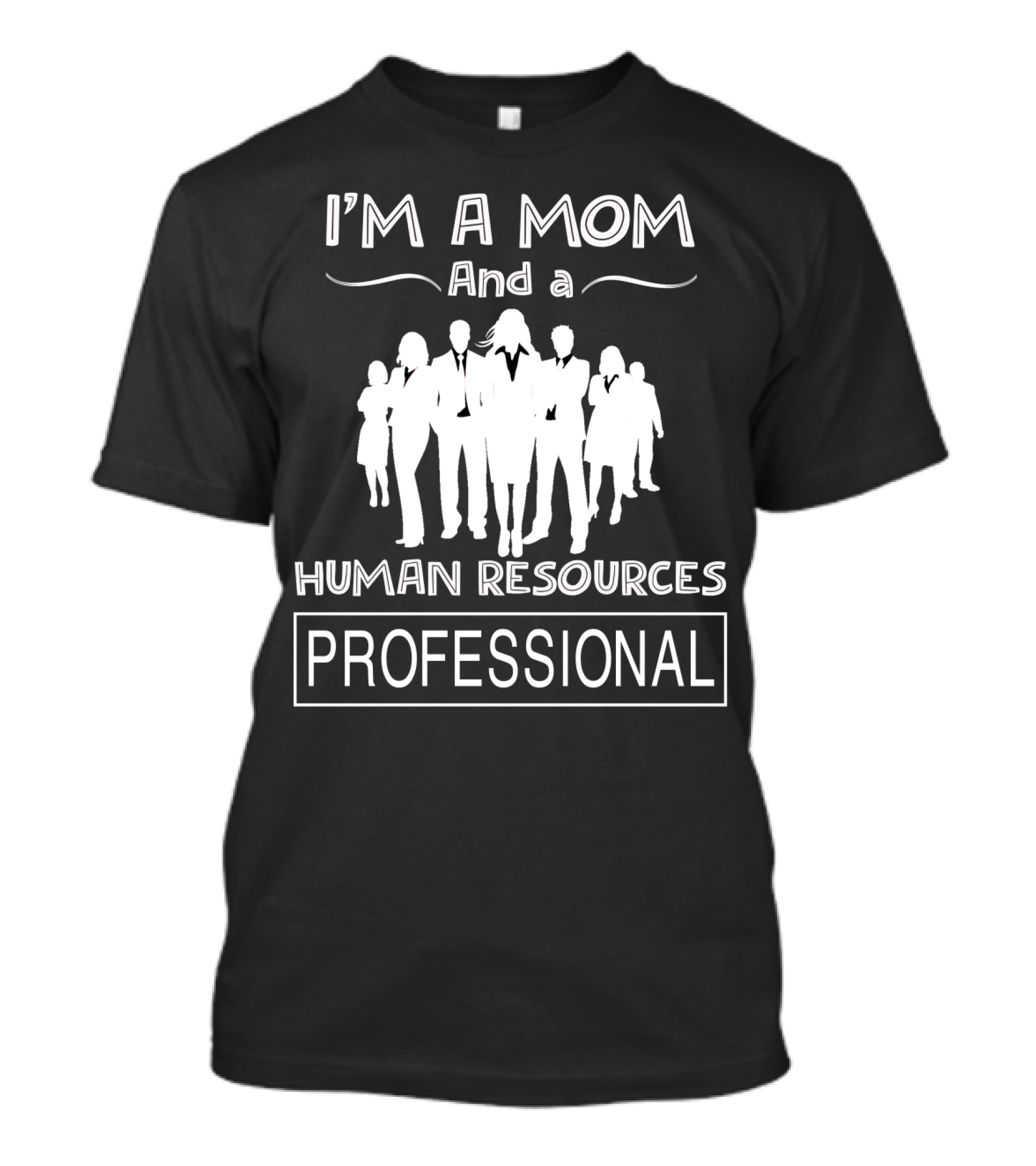 I'm A Mom And A Human Resources Professional With Silhouetted Business Figures T-Shirt