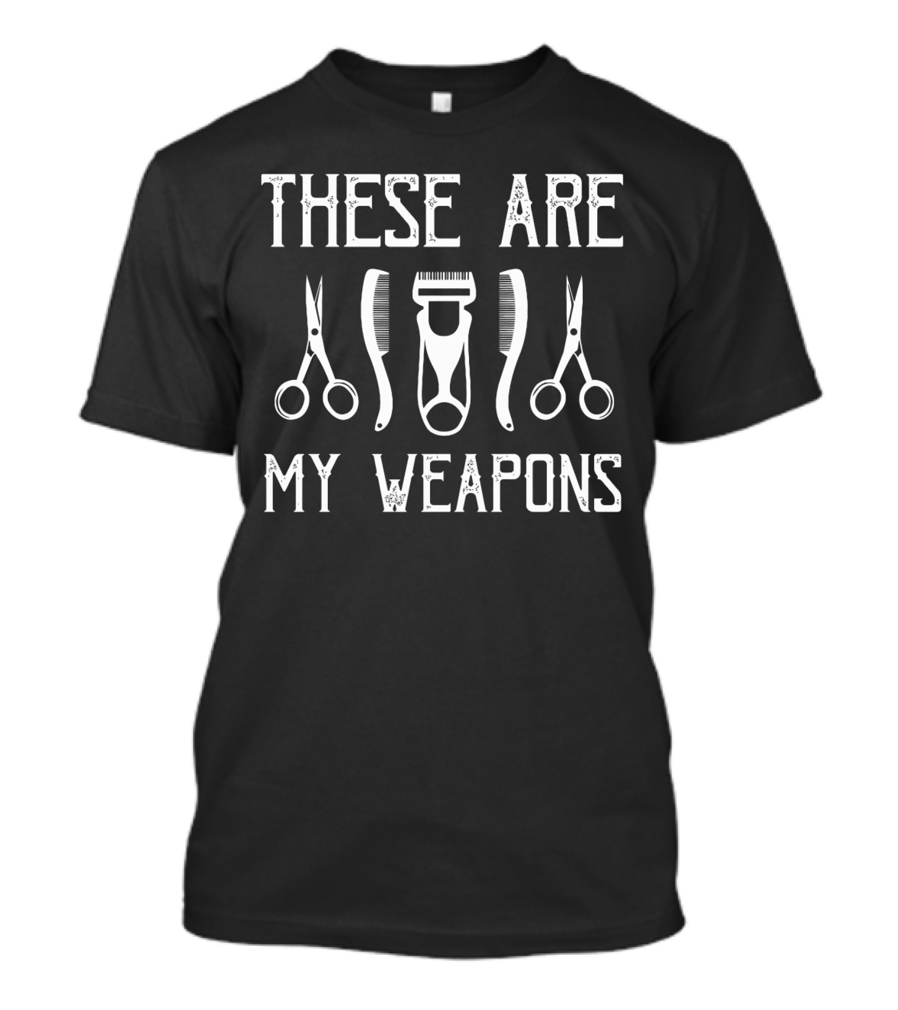 These Are My Weapons Scissors Comb Clippers Stylist Tools T-Shirt