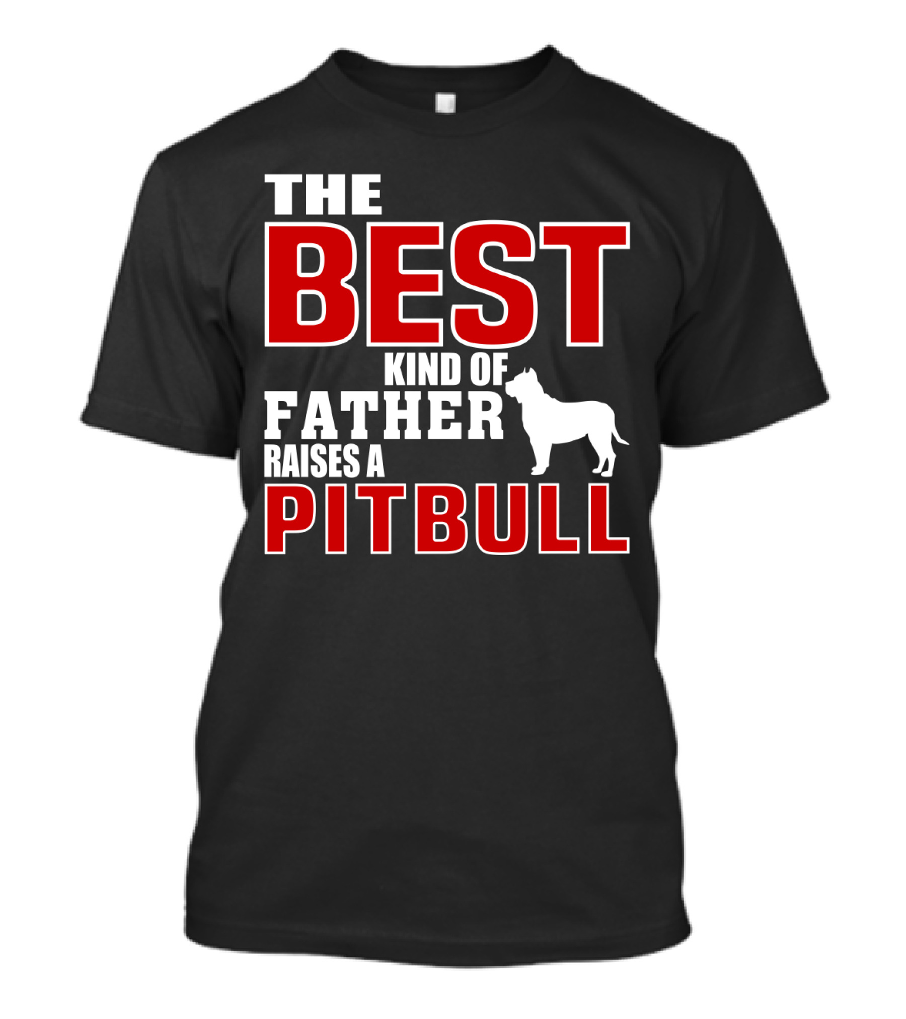 The Best Kind Of Father Raises A Pitbull T-Shirt