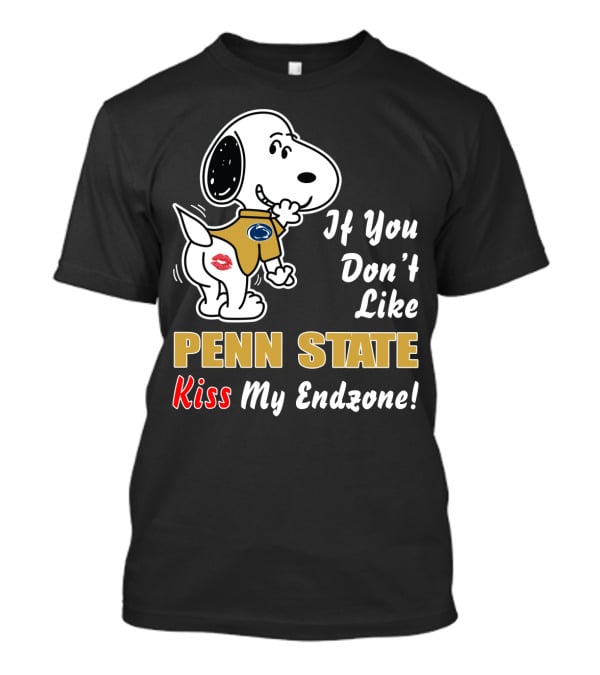 If You Don't Like Penn State Kiss My Endzone T-Shirt