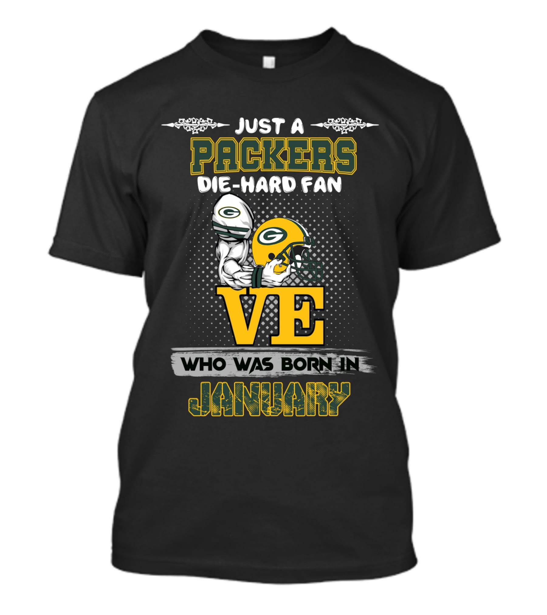 Just A Packers Die-Hard Fan Who Was Born In January T-Shirt